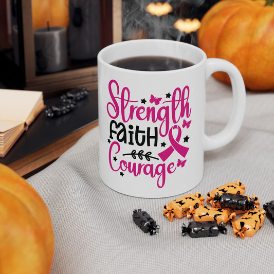 Strength, Faith, & Courage| Coffee & Tea Mug | 2-Sided Print| 11 Oz