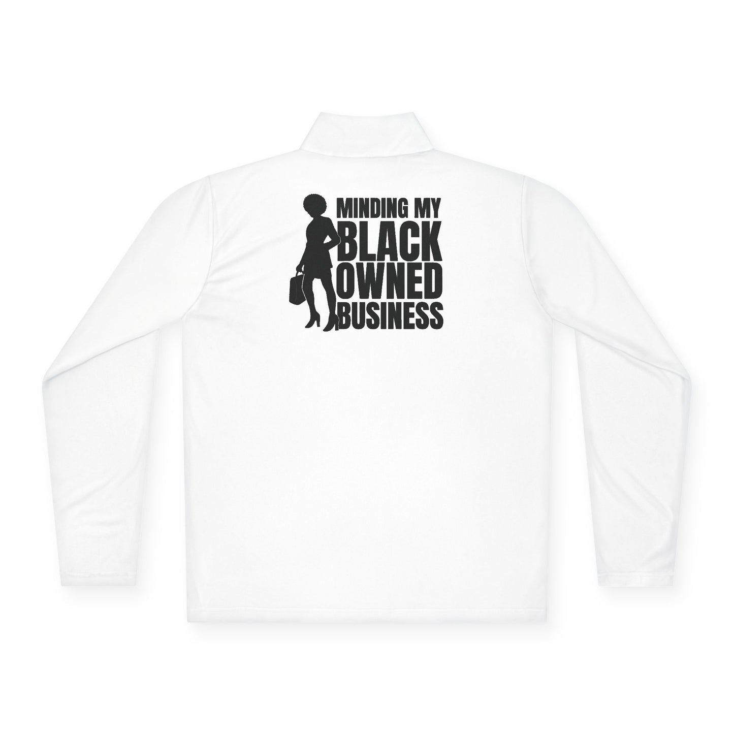 Minding My Black Owned Business | Quarter Zip Pullover| Version 1| 2-Sided Print