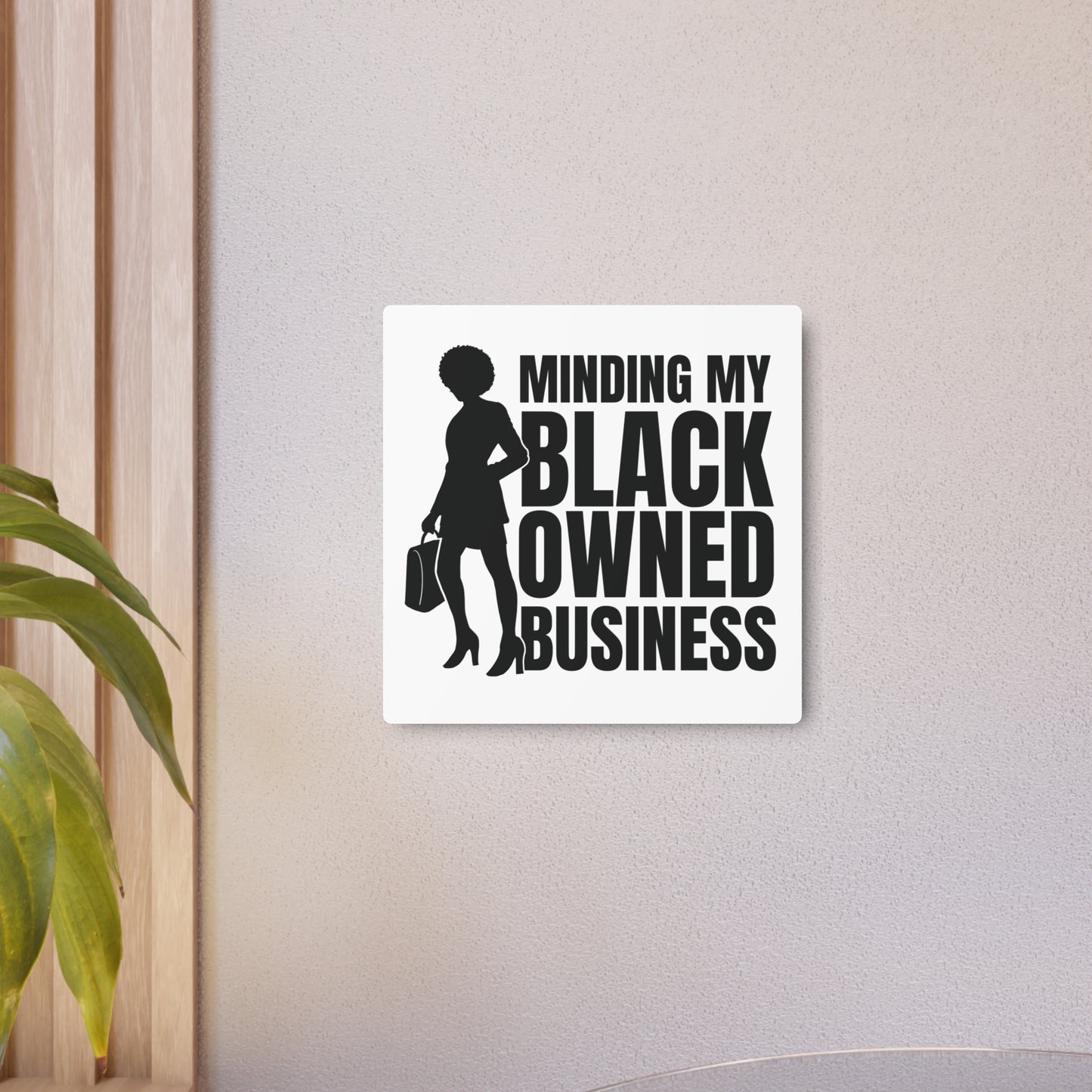 Minding My Black Owned Business | Metal Art Sign |Version 1| White Background