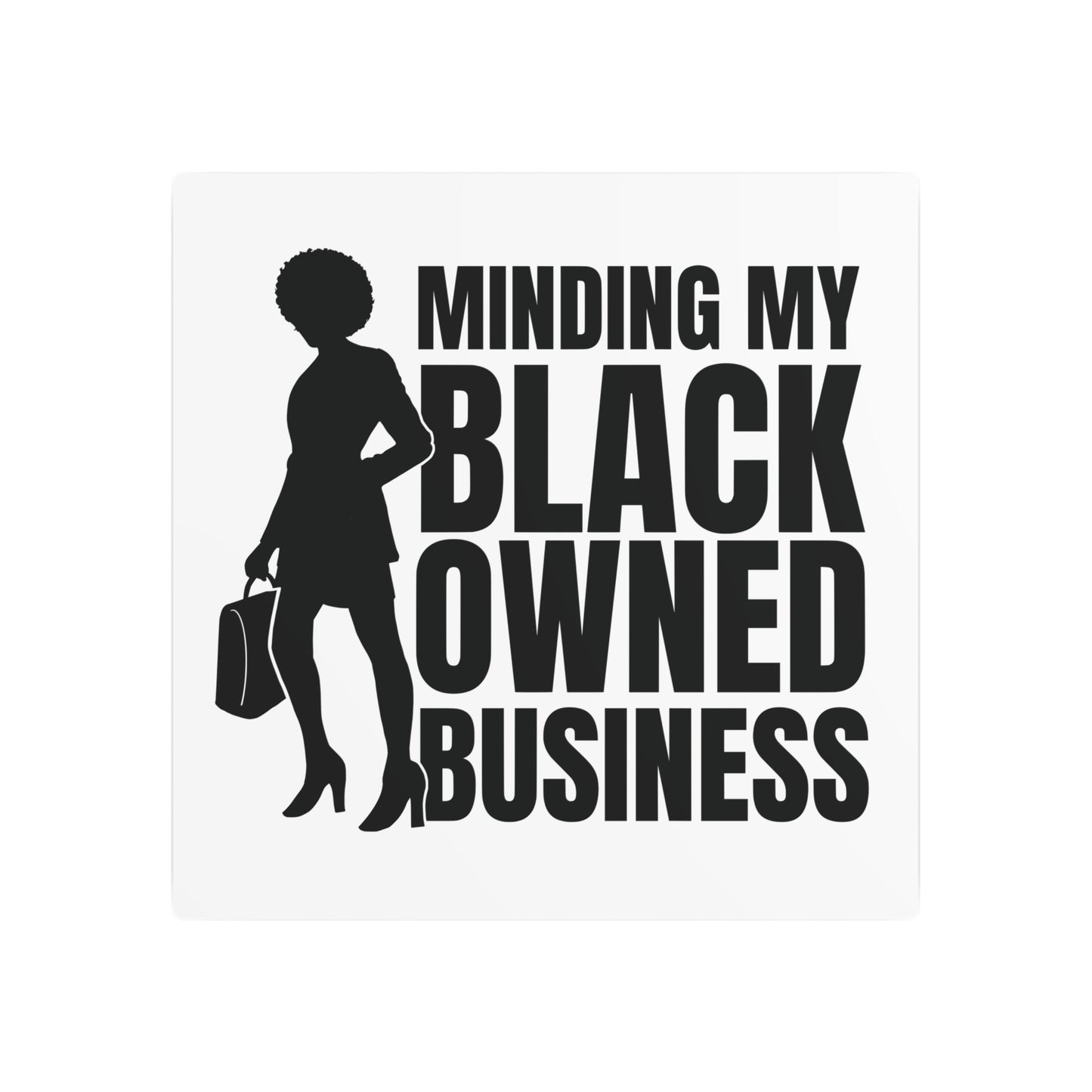 Minding My Black Owned Business | Metal Art Sign |Version 1| White Background