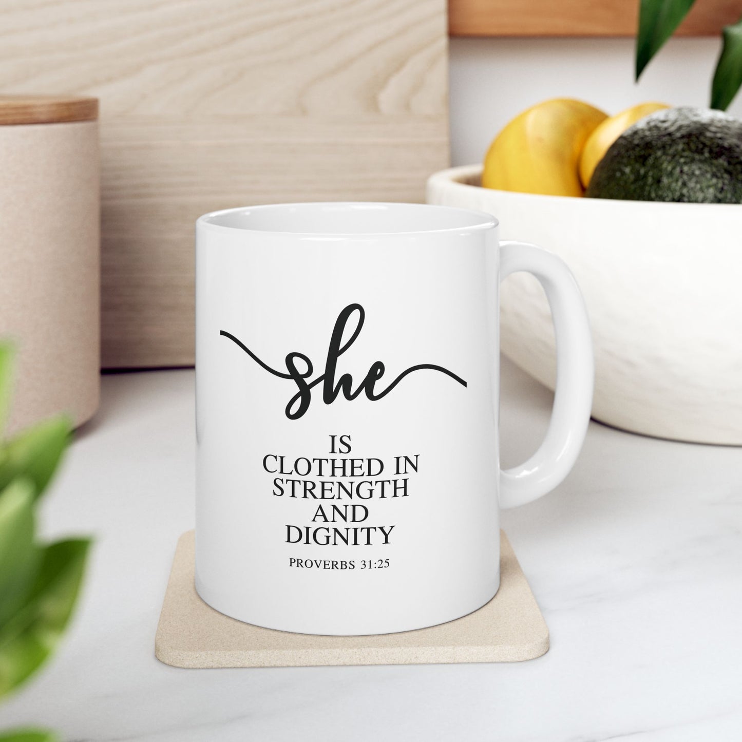 She Is (Version 1) | 11oz Mug| White |Proverbs 31:25
