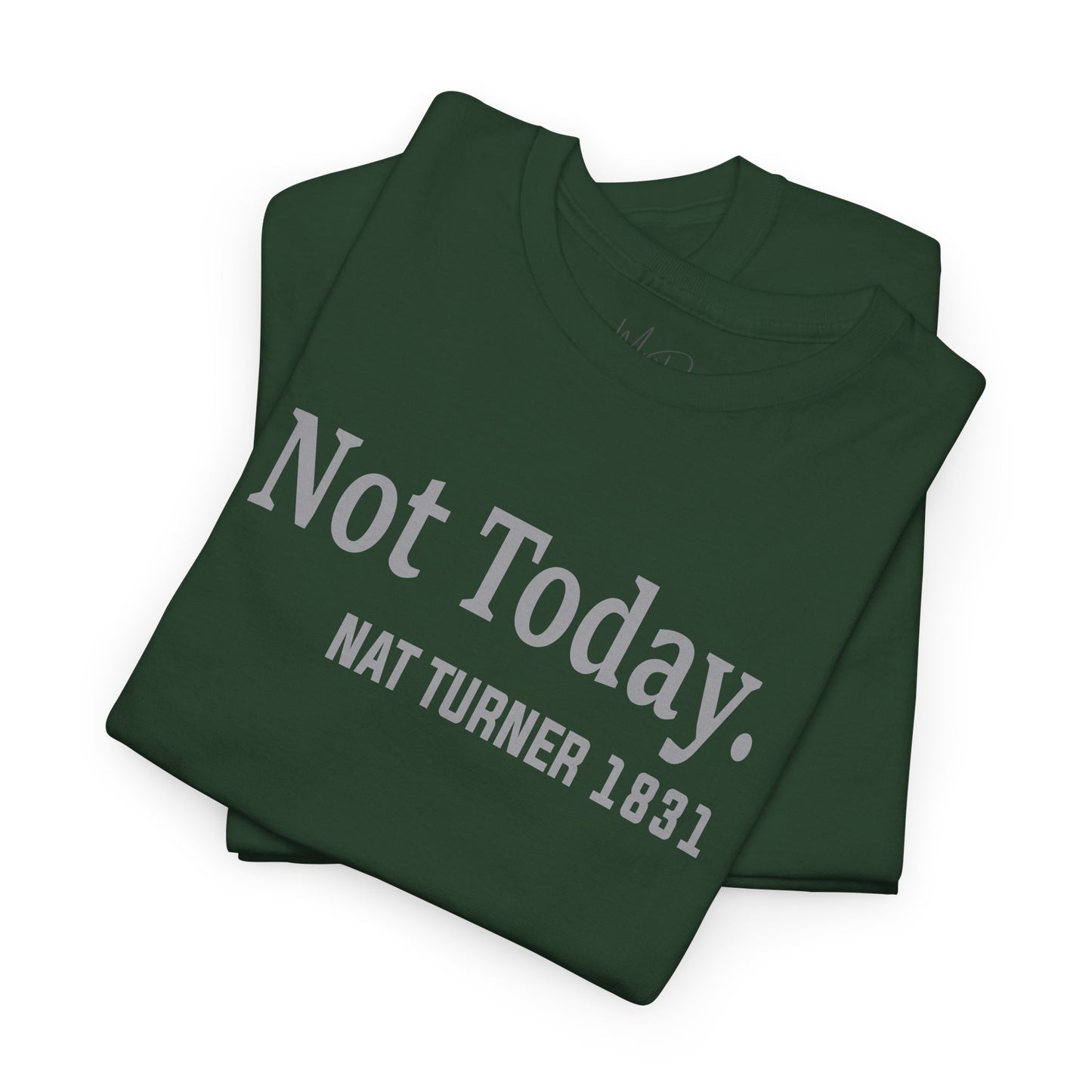 Not Today……Nat Turner | T-Shirt