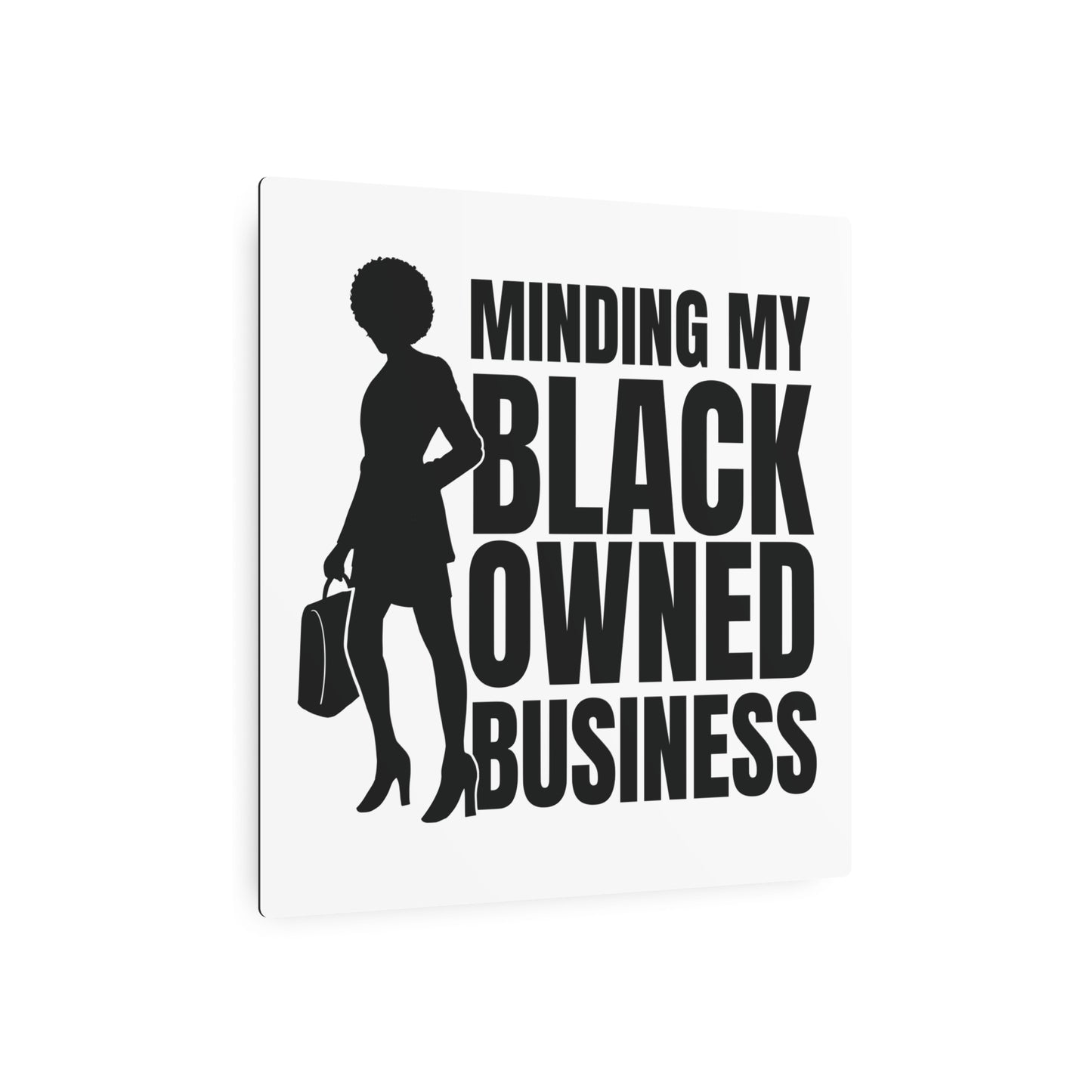 Minding My Black Owned Business | Metal Art Sign |Version 1| White Background