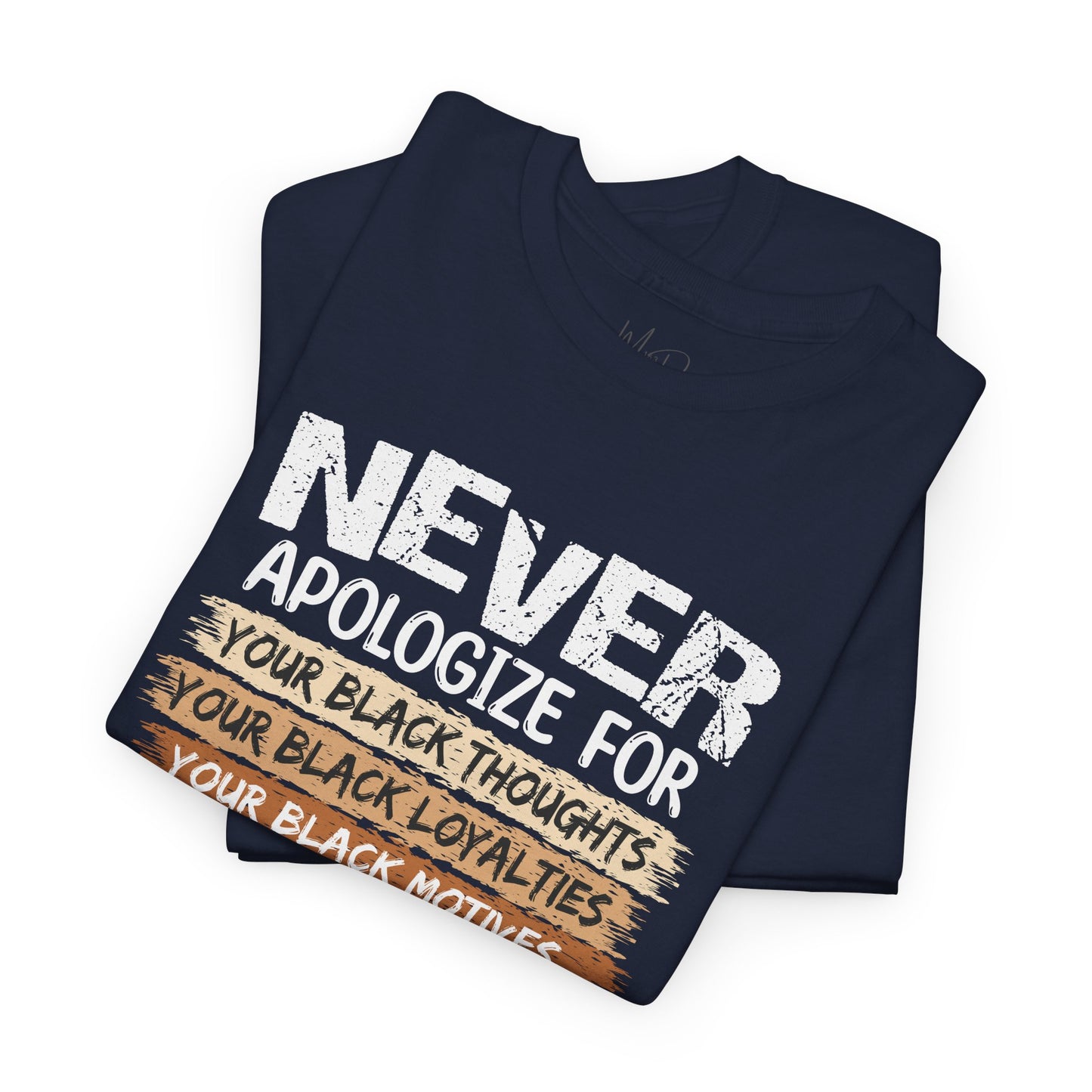 Never Apologize For…..
