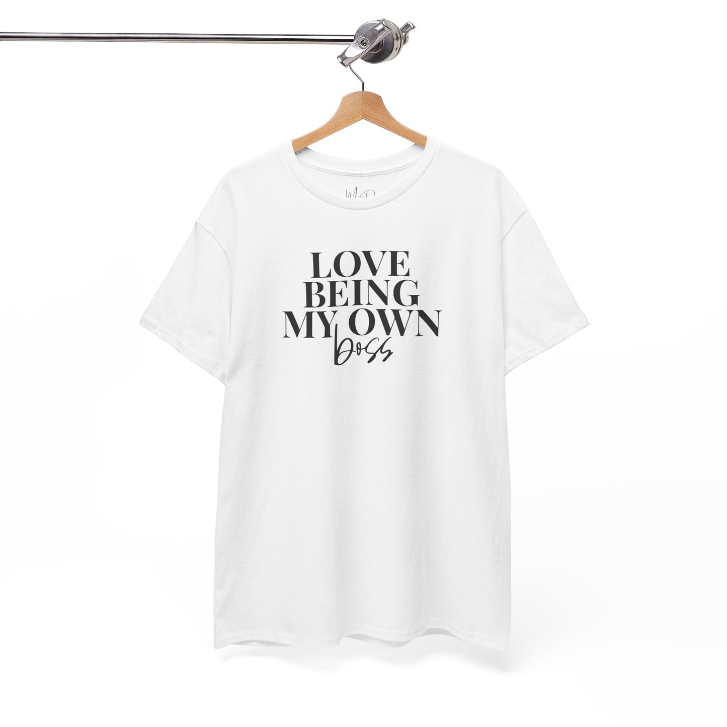 Love Being My Own Boss| T-Shirt
