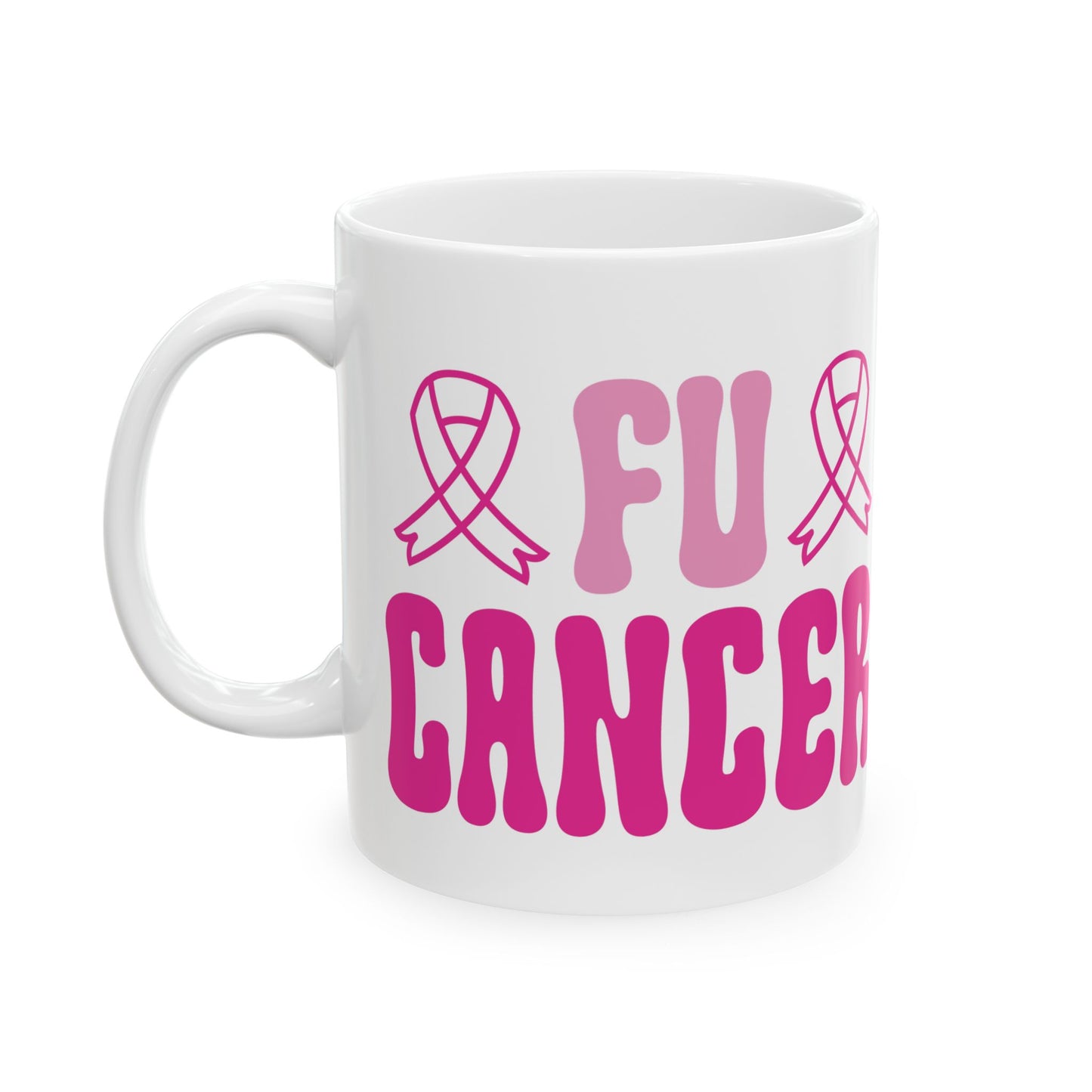 FU Cancer| Coffee & Tea Mug | 2-Sided Print| 11 Oz
