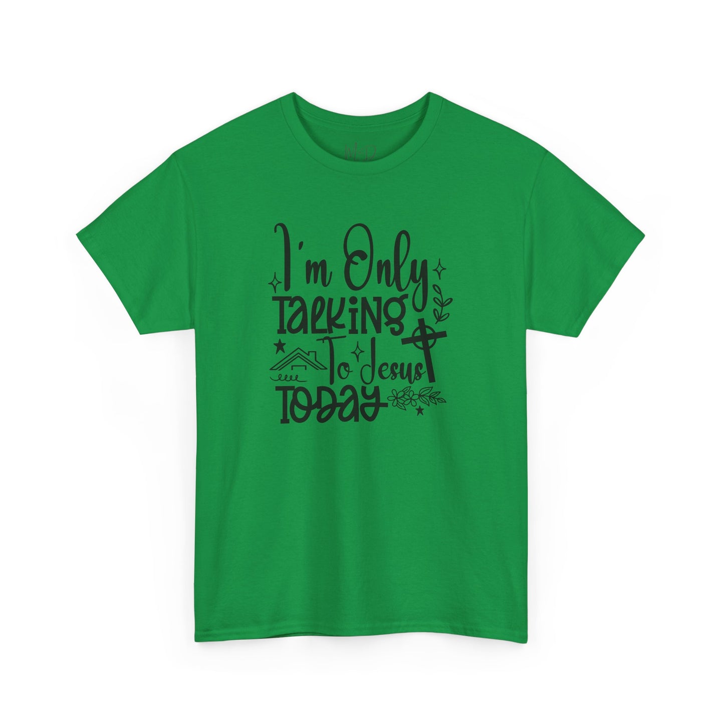 I Am Only Speaking To Jesus Today | T-Shirt
