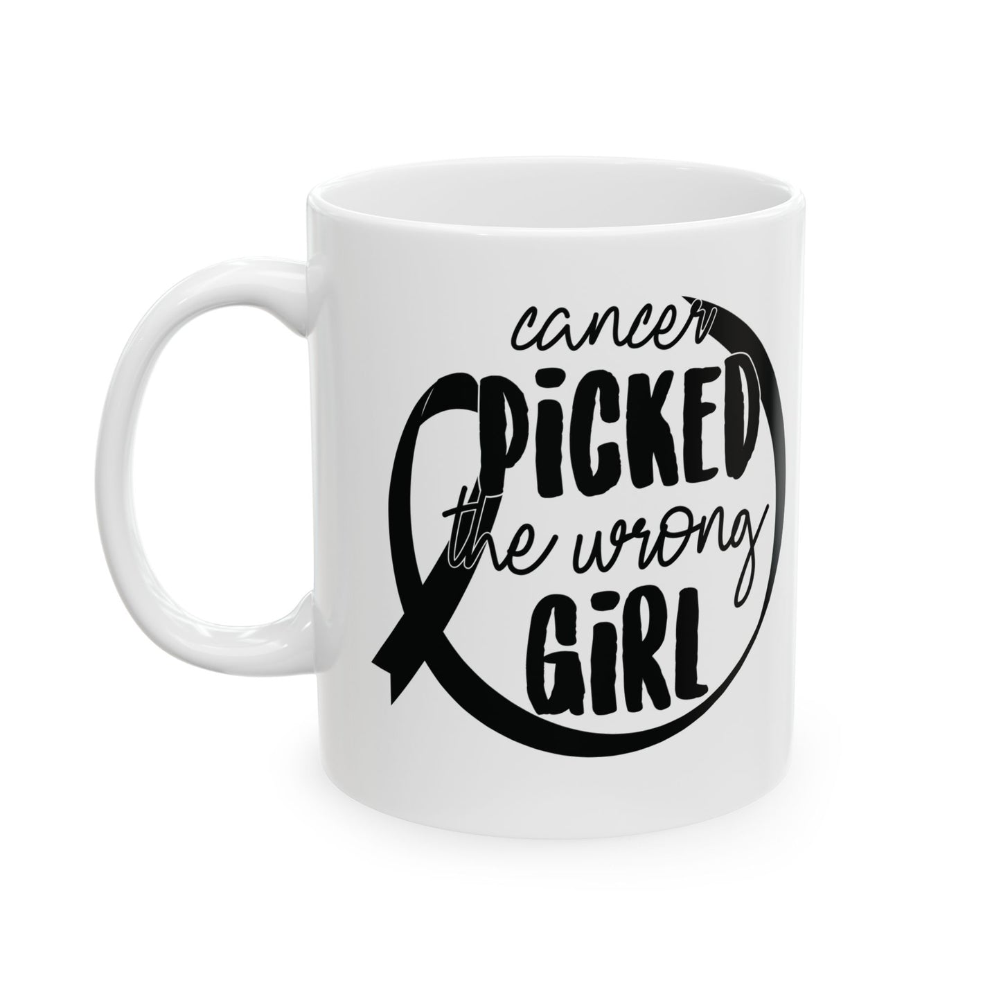 Cancer Picked The Wrong Girl (Black)|Coffee & Tea Mug |2-Sided Print| 11 Oz