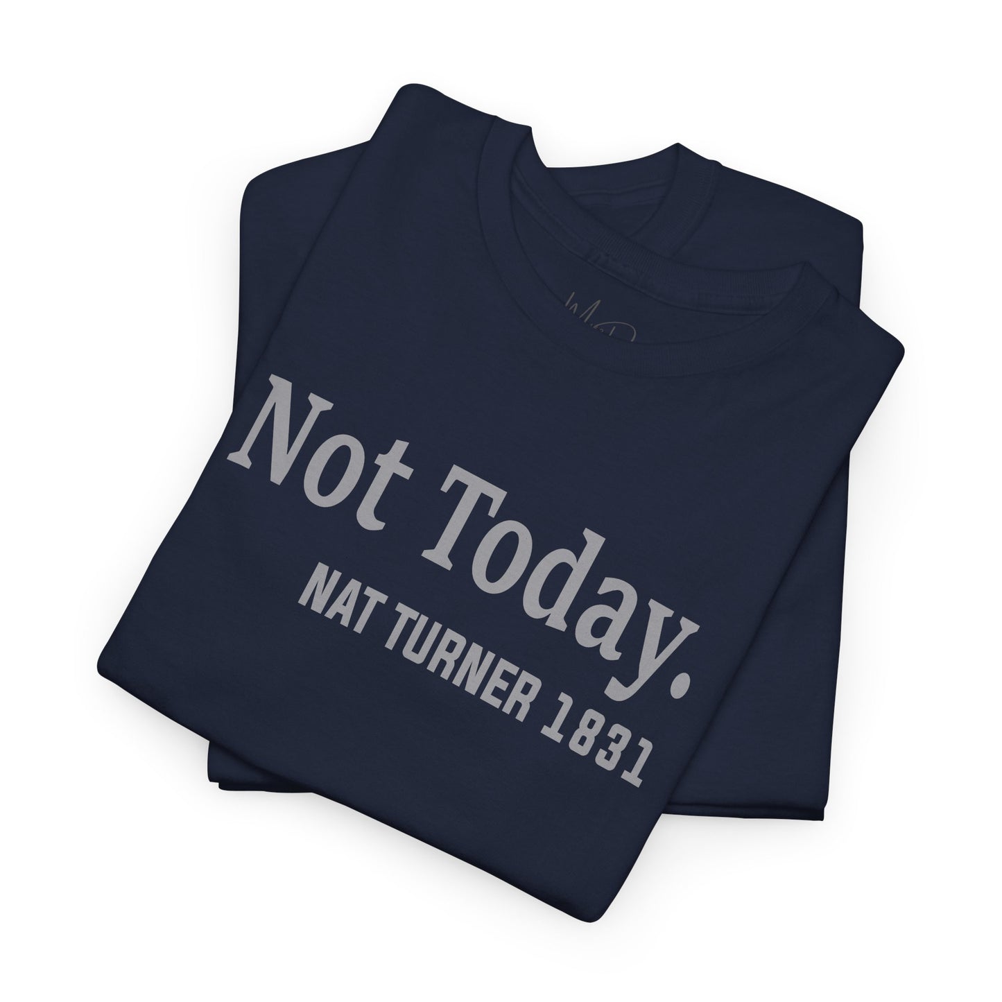 Not Today……Nat Turner | T-Shirt
