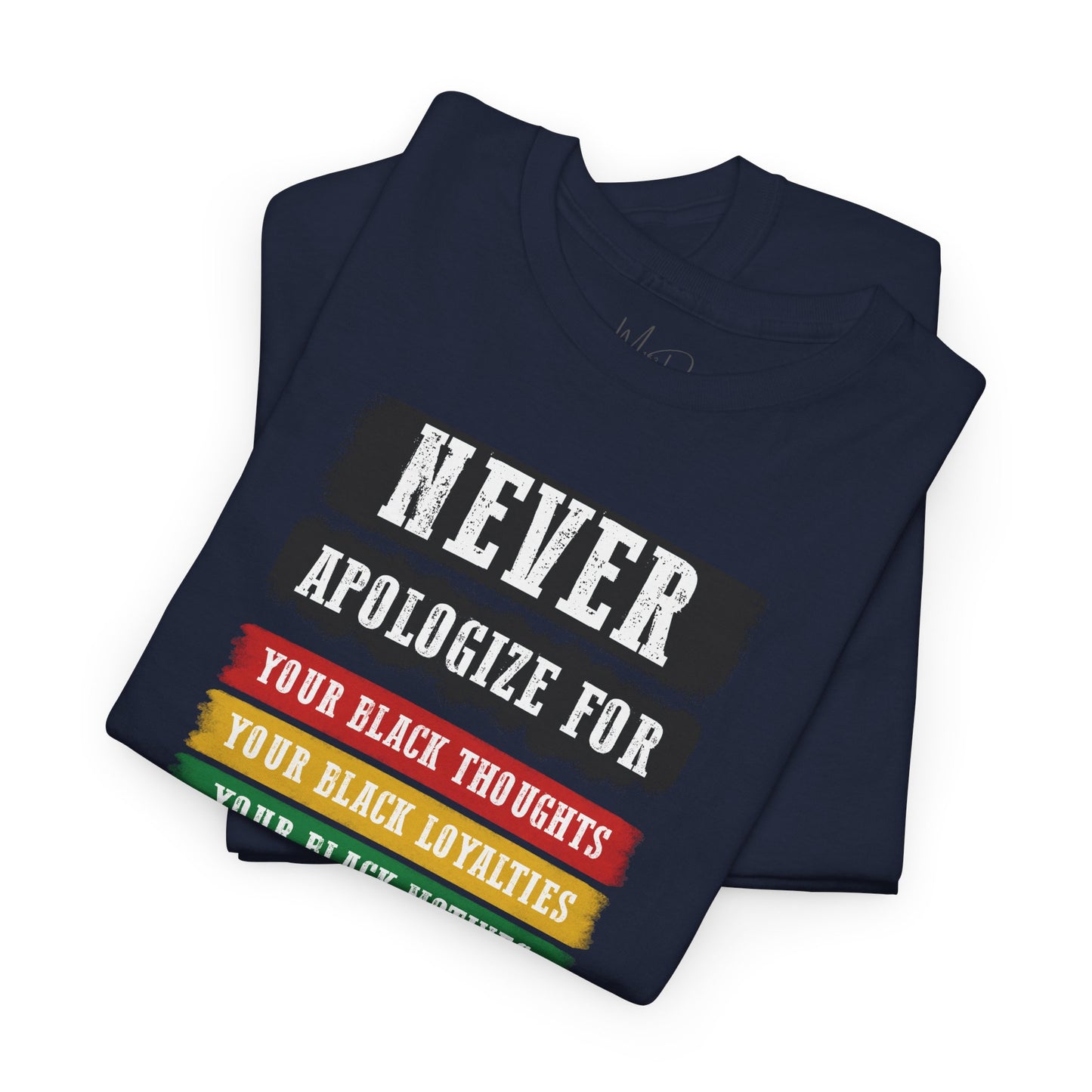 Never Apologize For...| T-Shirt (Version 2)