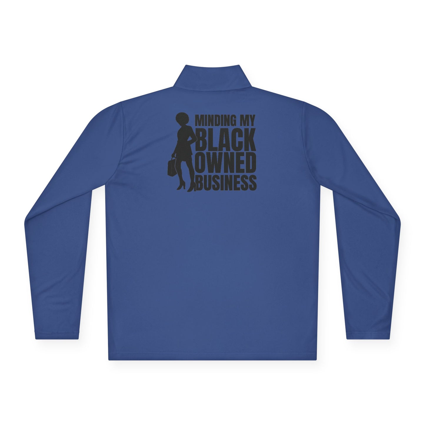 Minding My Black Owned Business | Quarter Zip Pullover| Version 1| 2-Sided Print