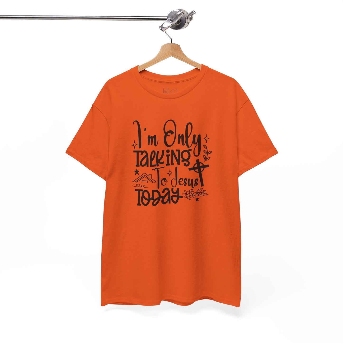 I Am Only Speaking To Jesus Today | T-Shirt