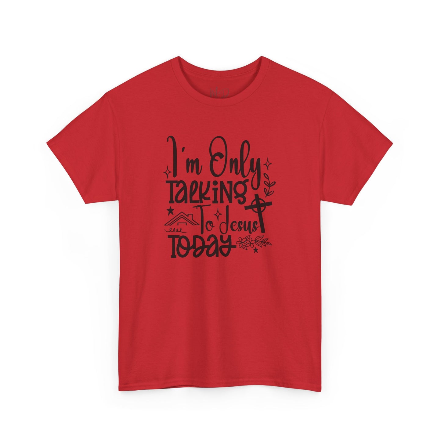 I Am Only Speaking To Jesus Today | T-Shirt