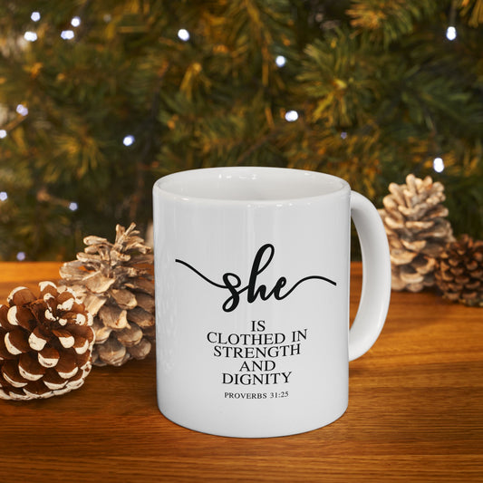 She Is (Version 1) | 11oz Mug| White |Proverbs 31:25