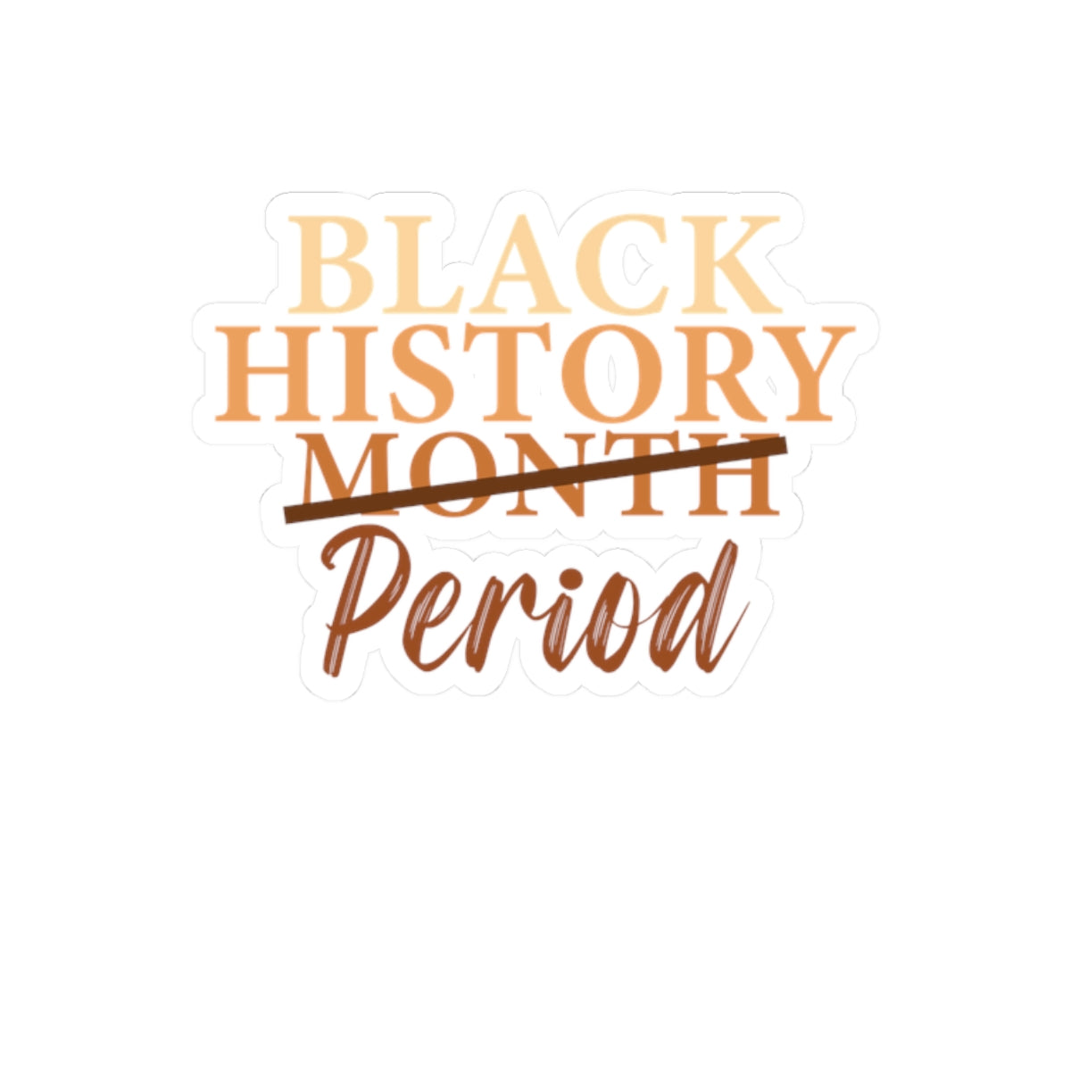 Black History Period | Version 4 |Kriss-Cut Stickers