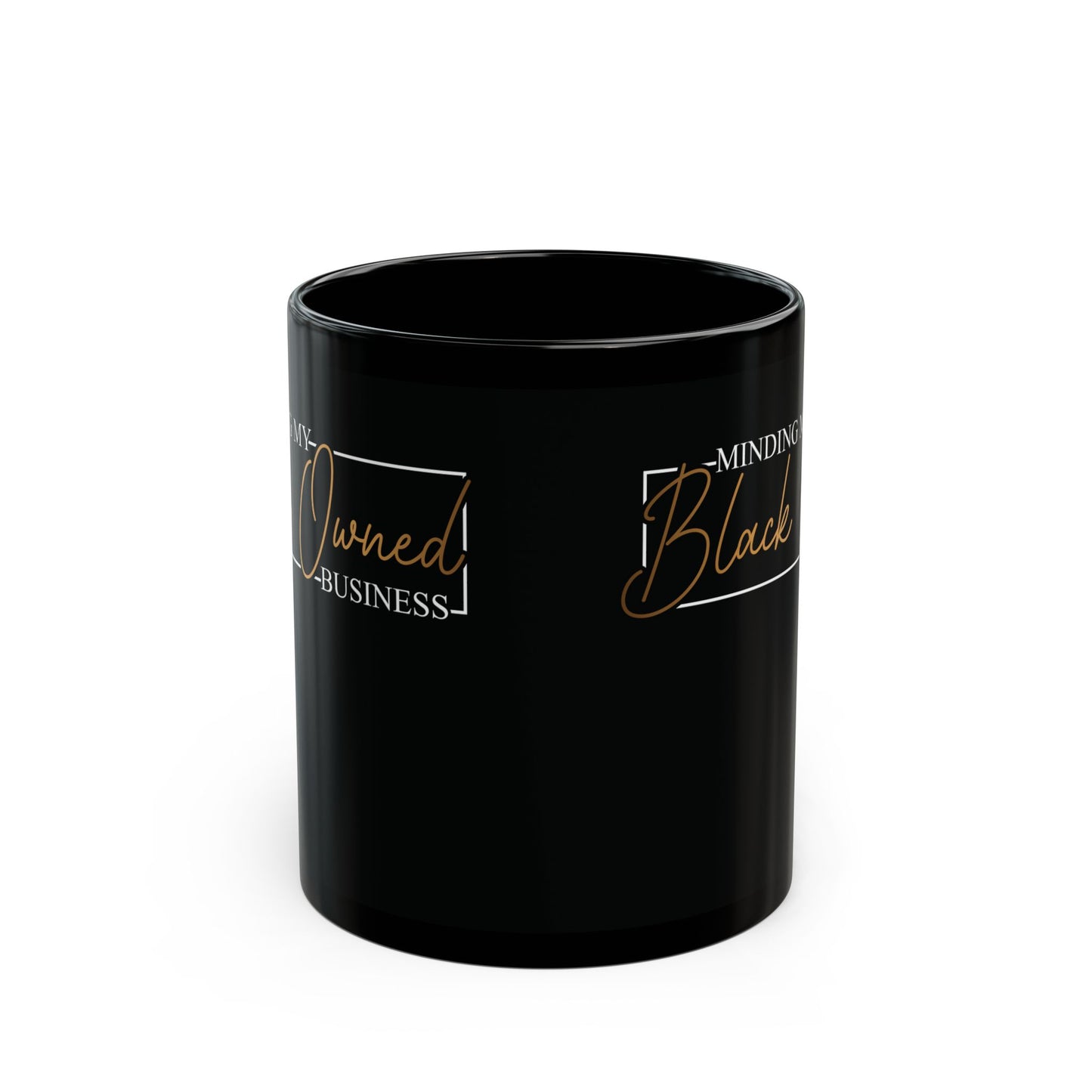 Minding My Black Owned Business | Version 2 | 11oz Mug| Black