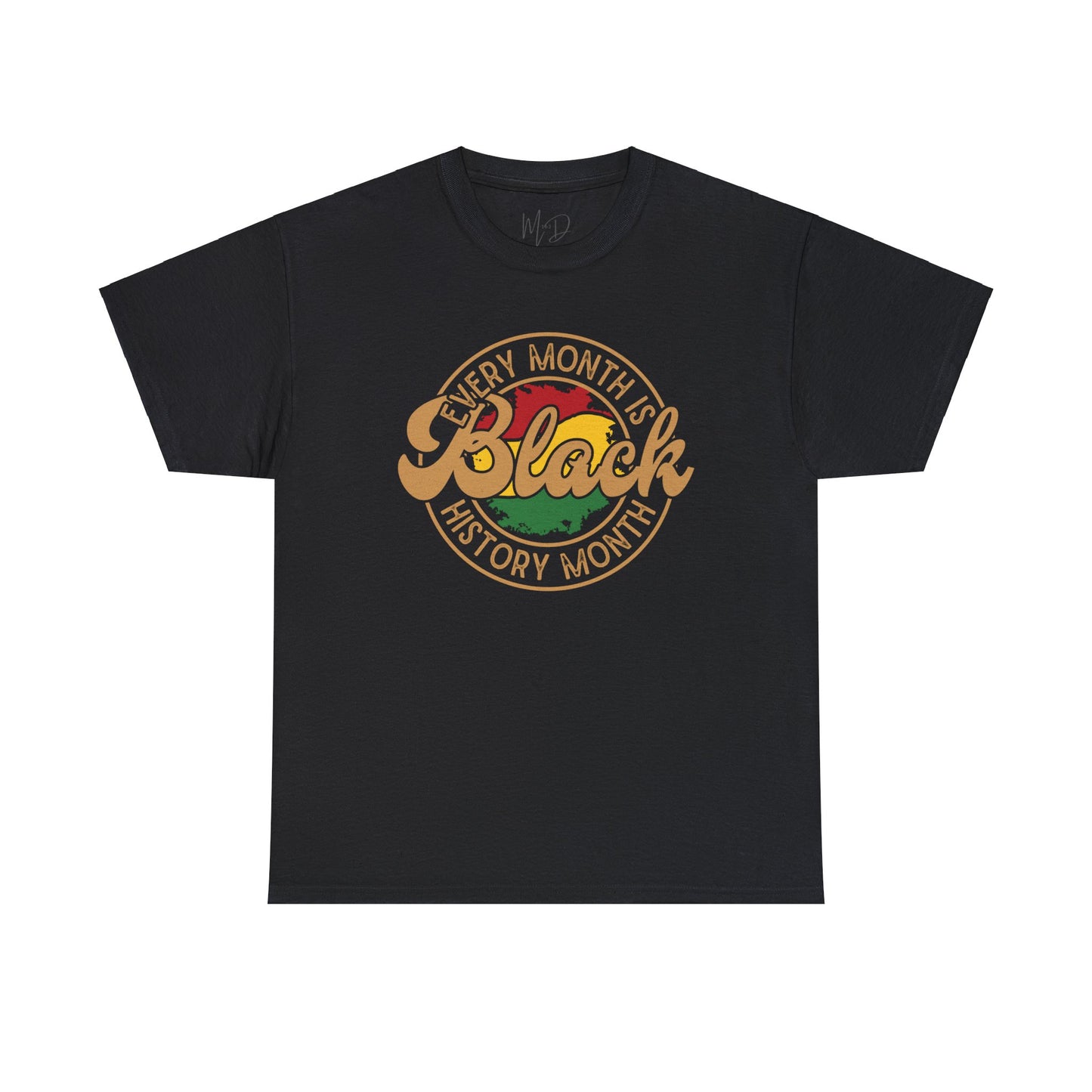Every Month Is Black History Month T-Shirt
