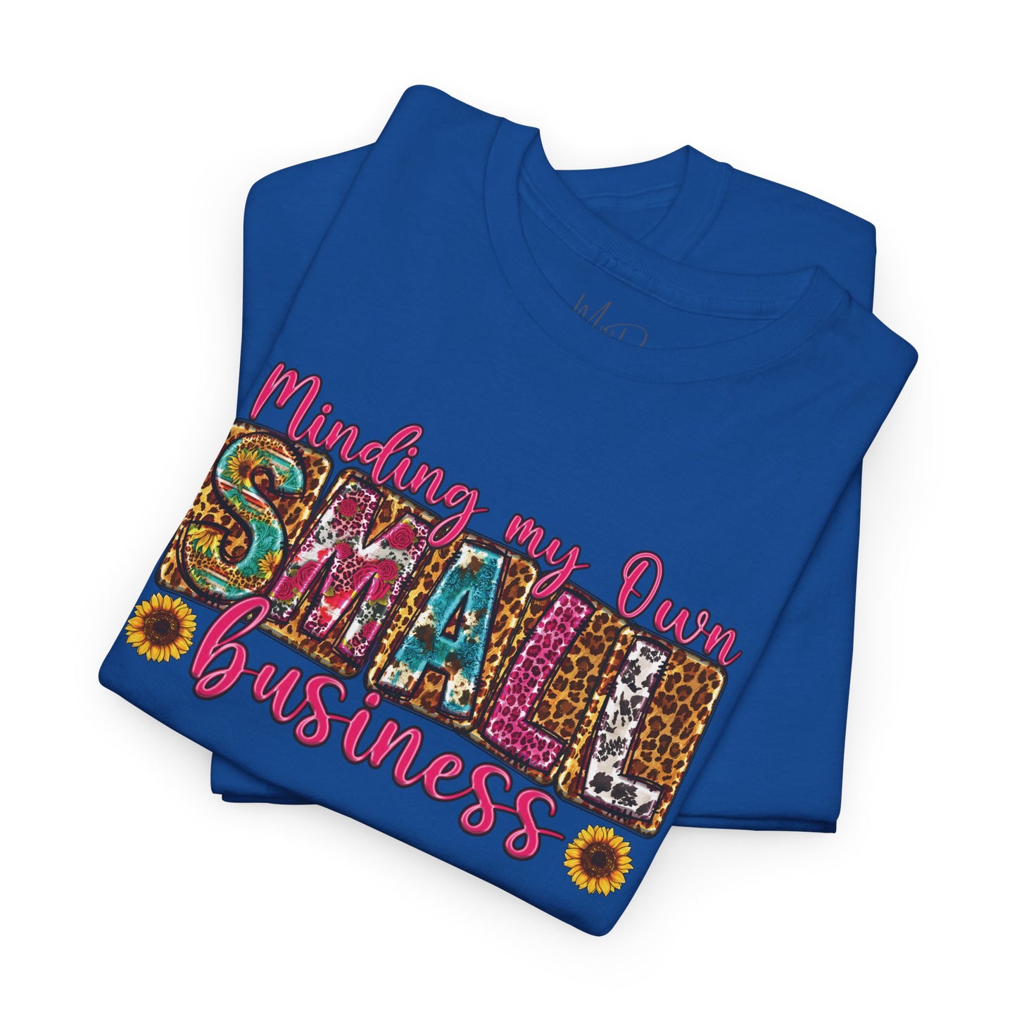Minding My Own Small Business| T-Shirt