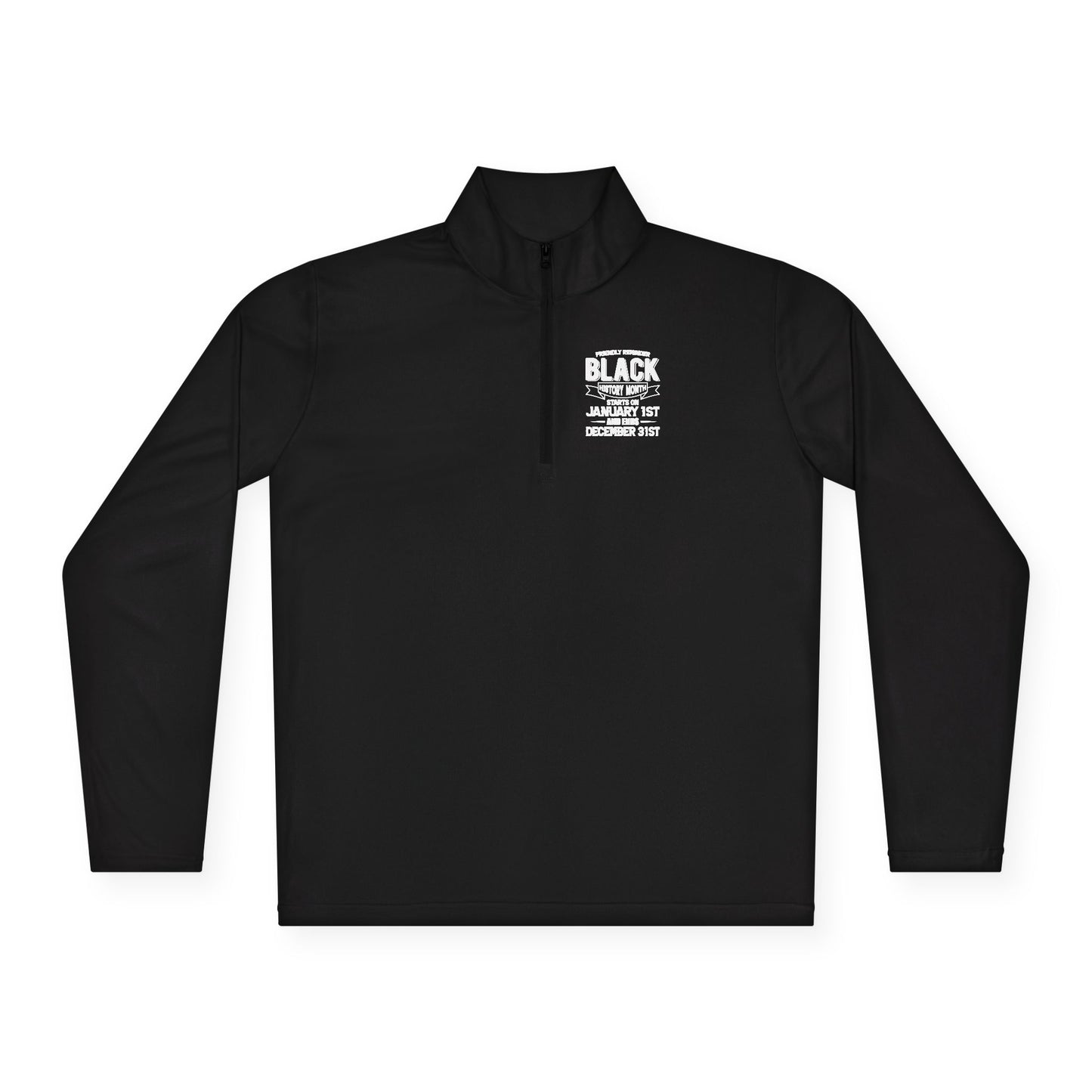 Friendly Reminder of Black History | Quarter Zip Pullover| 2-Sided Print