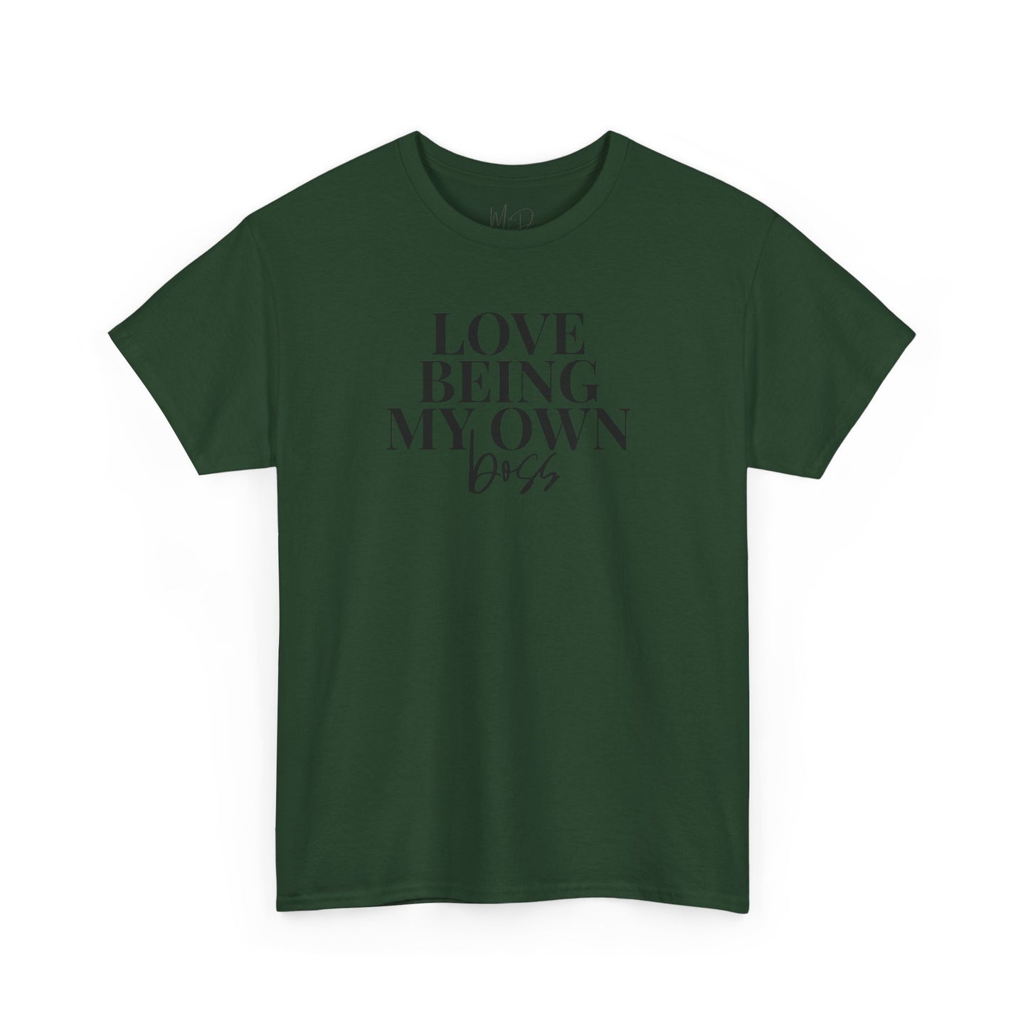 Love Being My Own Boss| T-Shirt