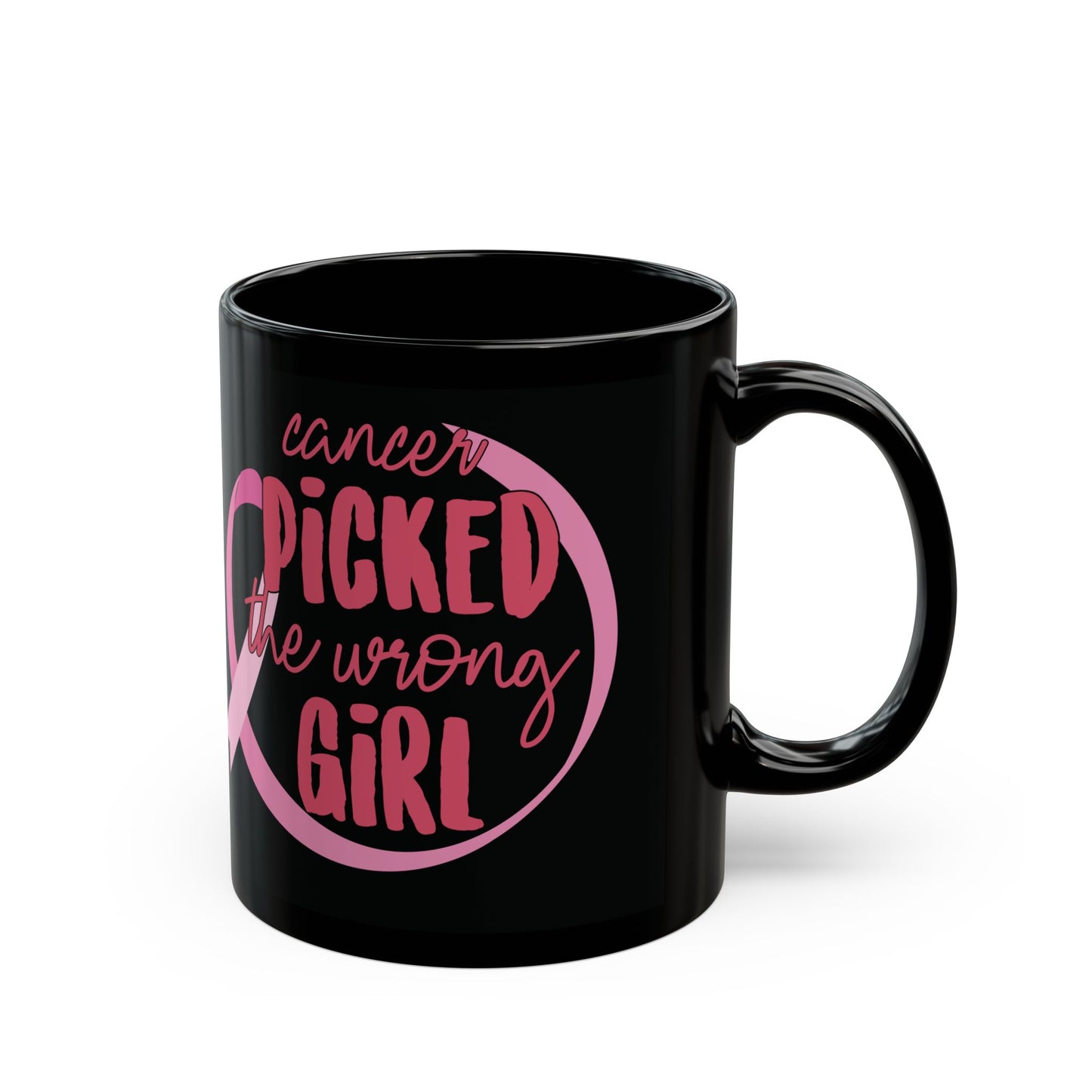 Cancer Picked The Wrong Girl _Pink (Black Version)| Coffee & Tea Mug | 2-Sided Print| 11 Oz