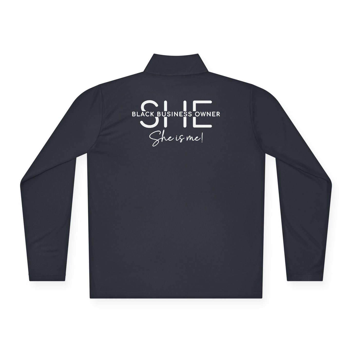 SHE IS ME | Quarter Zip Pullover | 2-Sided Print| White Font