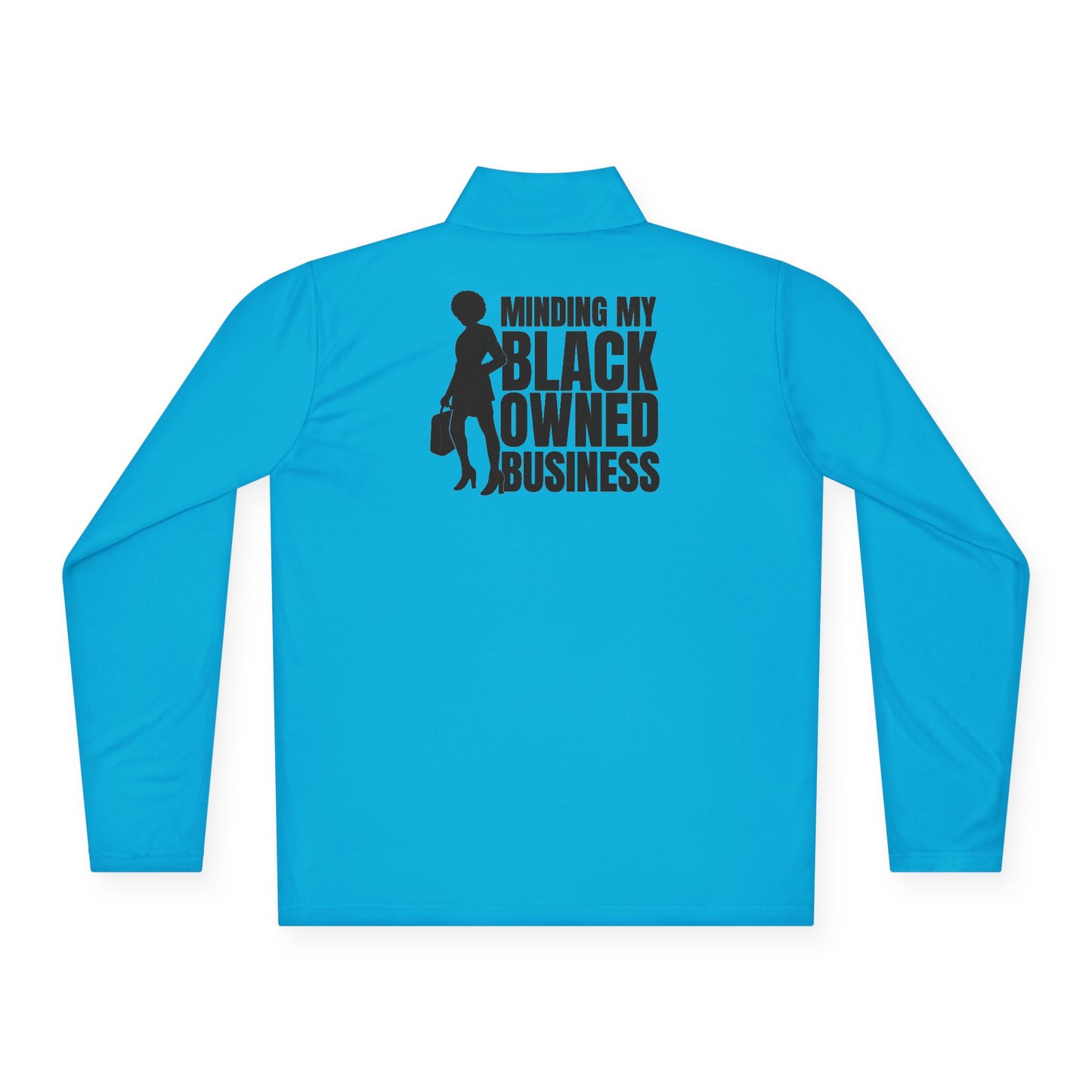 Minding My Black Owned Business | Quarter Zip Pullover| Version 1| 1-Sided Print