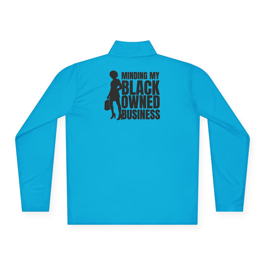 Minding My Black Owned Business | Quarter Zip Pullover| Version 1| 1-Sided Print