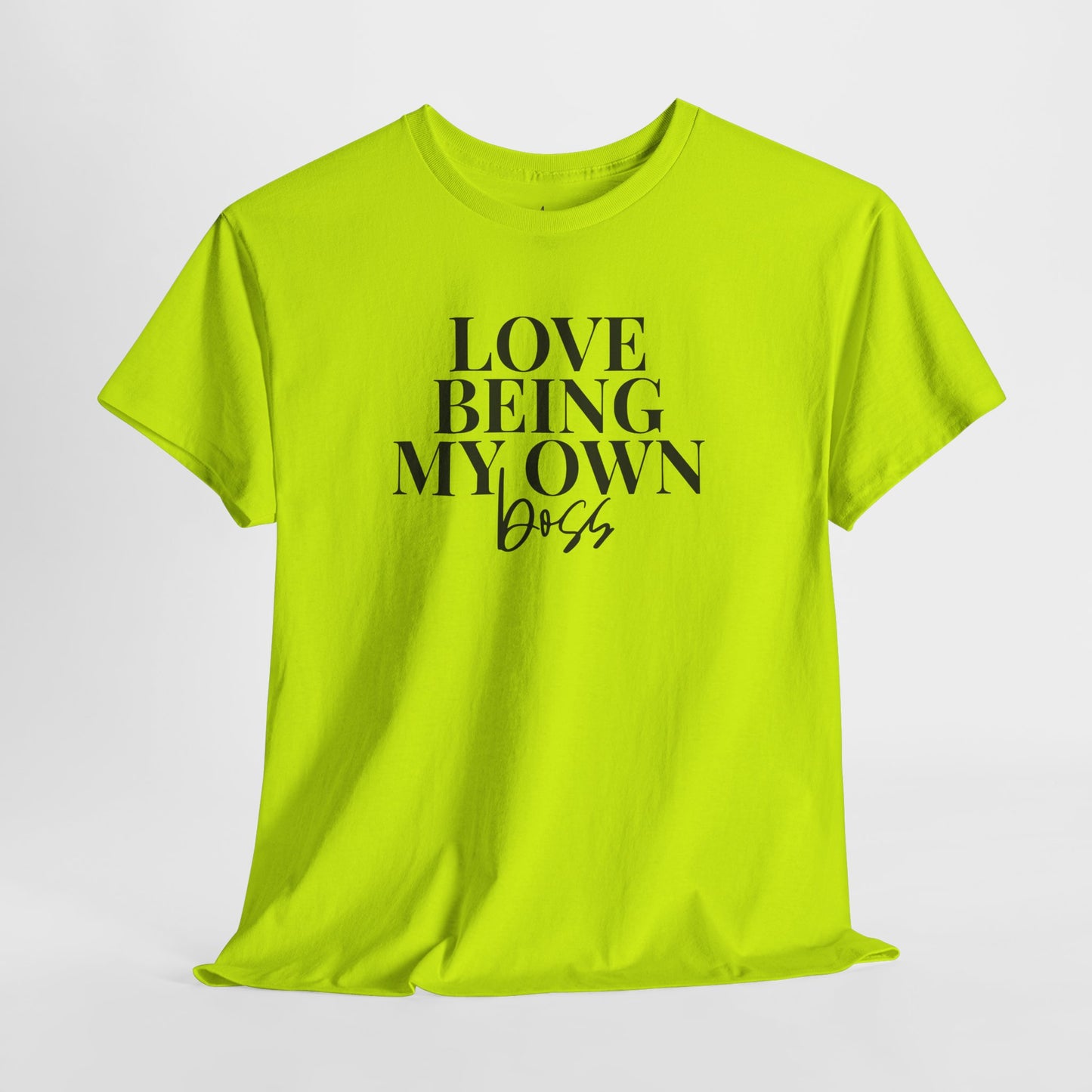 Love Being My Own Boss| T-Shirt