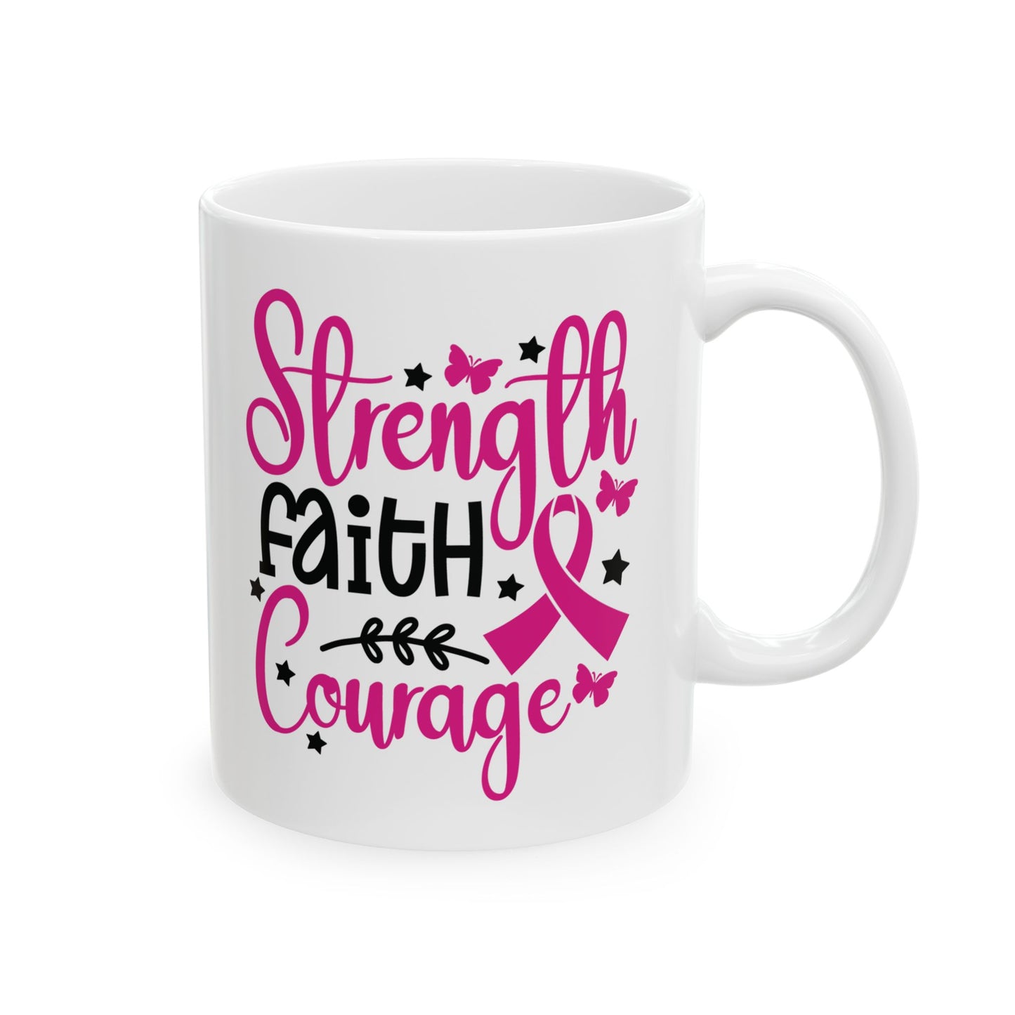 Strength, Faith, & Courage| Coffee & Tea Mug | 2-Sided Print| 11 Oz