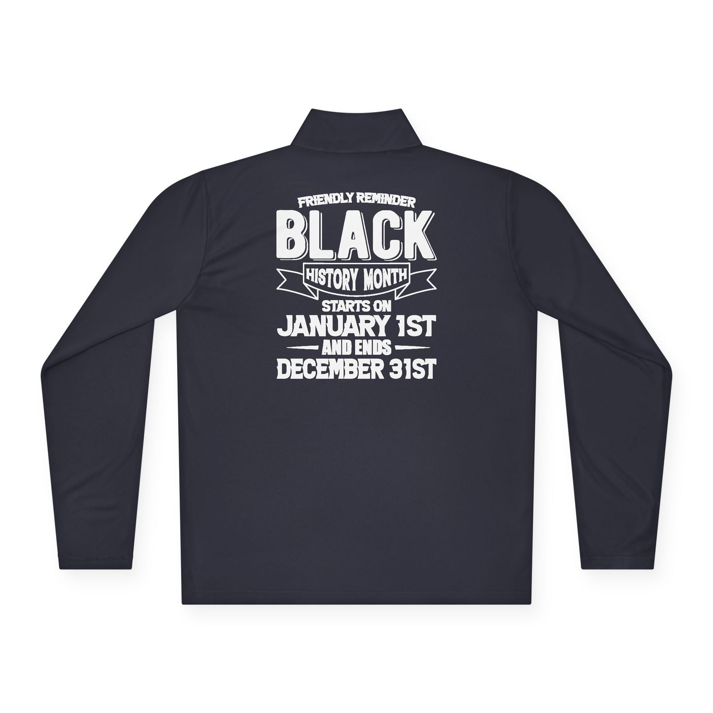Friendly Reminder of Black History | Quarter Zip Pullover| 2-Sided Print