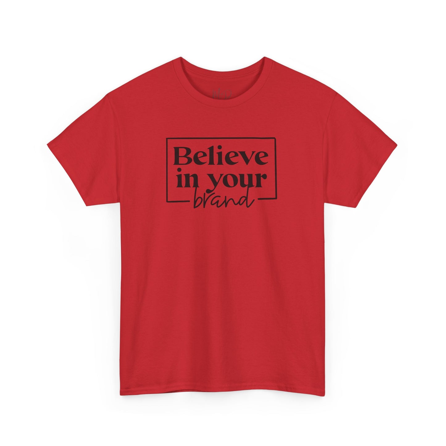 Believe In Your Brand | T-Shirt
