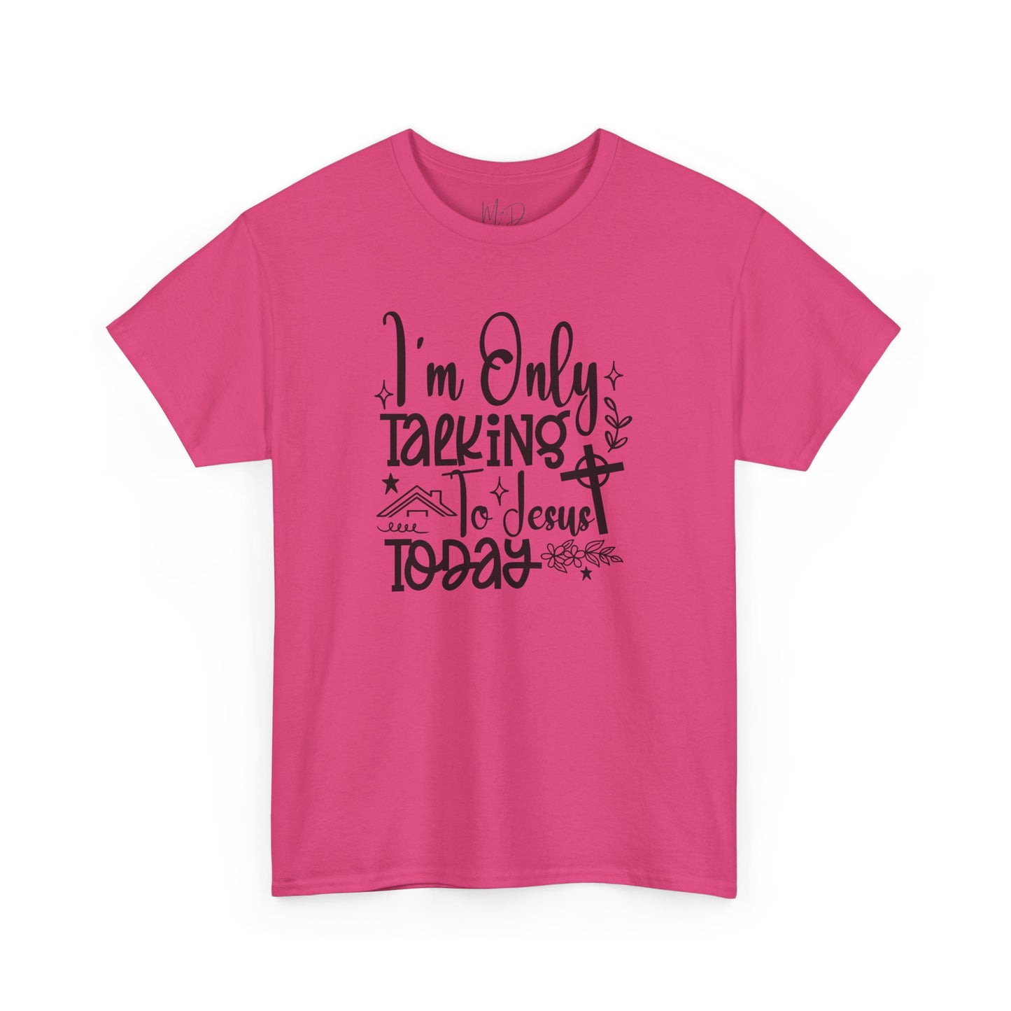 I Am Only Speaking To Jesus Today | T-Shirt