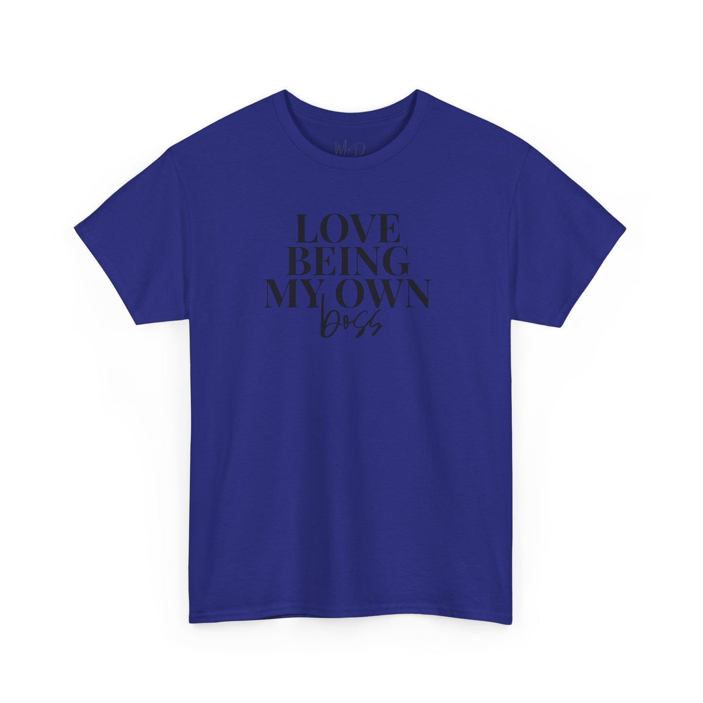 Love Being My Own Boss| T-Shirt