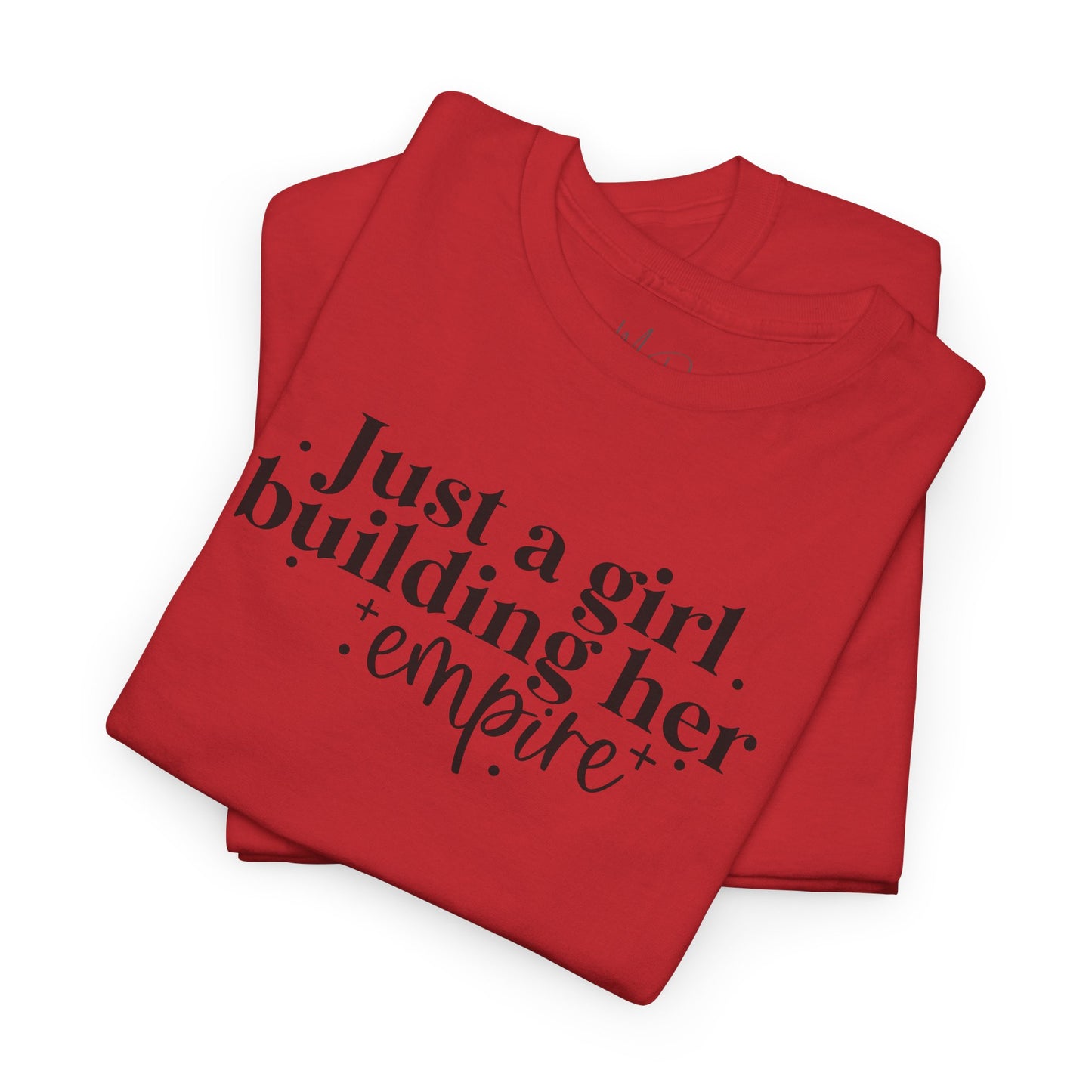 Just A Girl Building Her Empire| T-Shirt