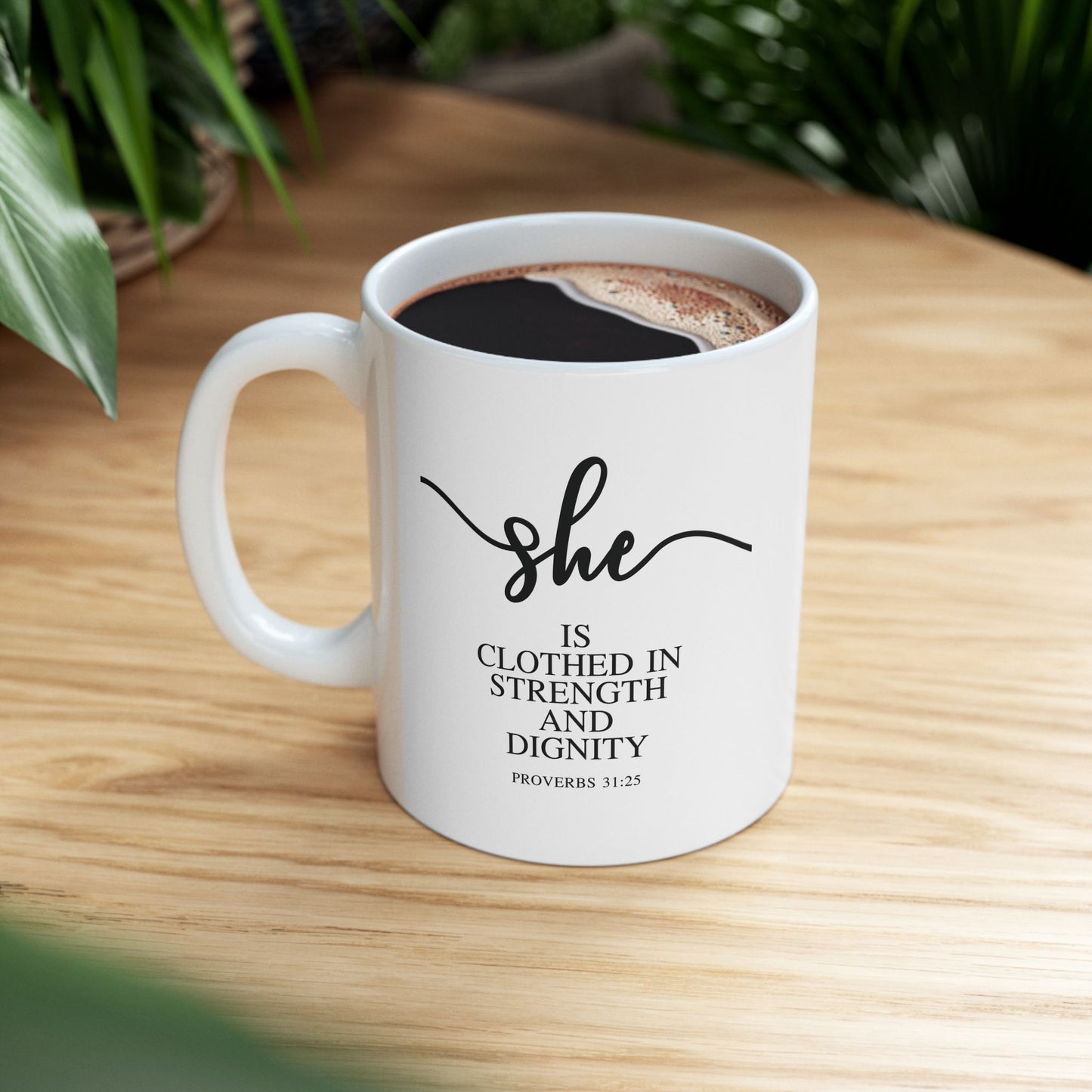 She Is (Version 1) | 11oz Mug| White |Proverbs 31:25