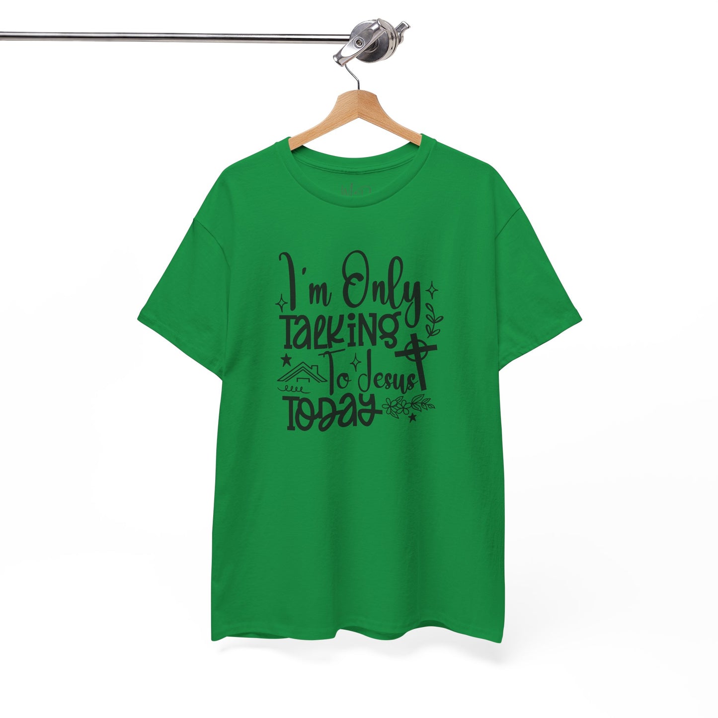 I Am Only Speaking To Jesus Today | T-Shirt