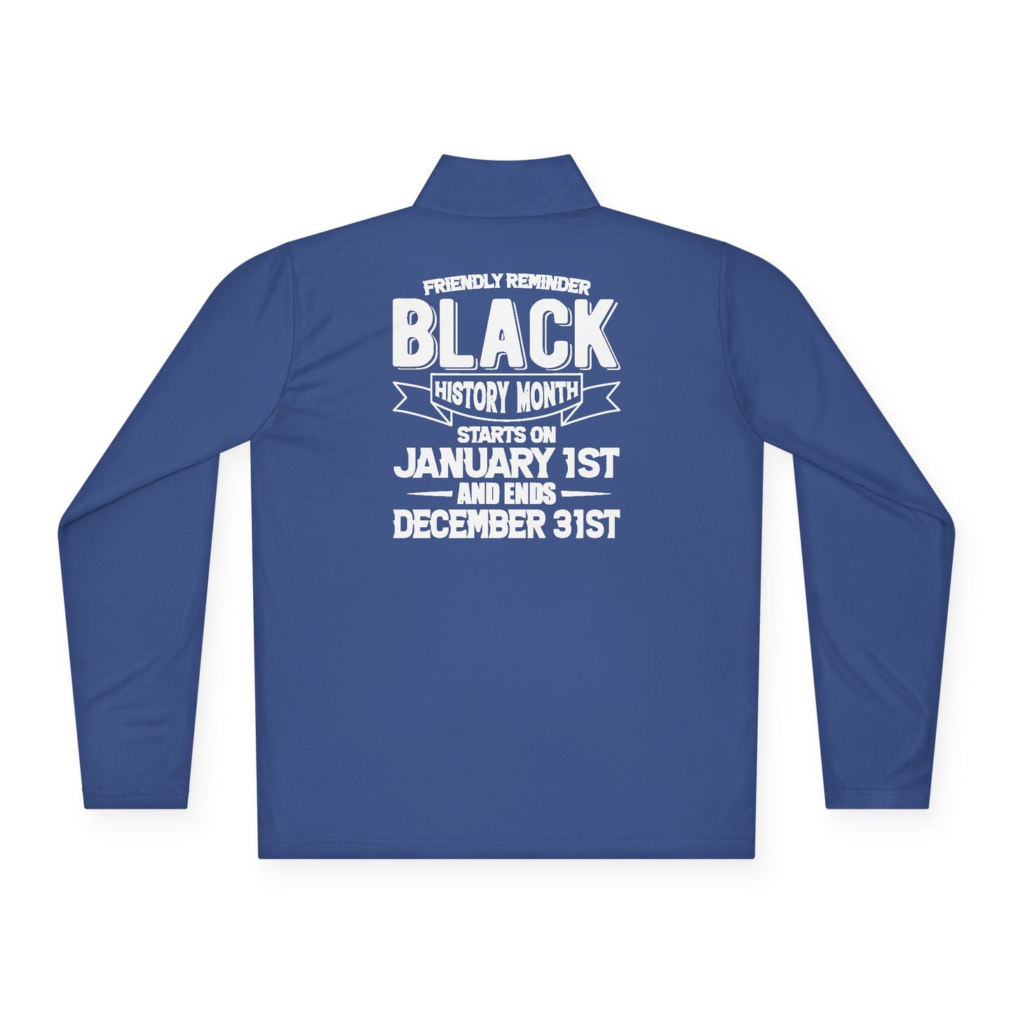 Friendly Reminder of Black History | Quarter Zip Pullover| 2-Sided Print