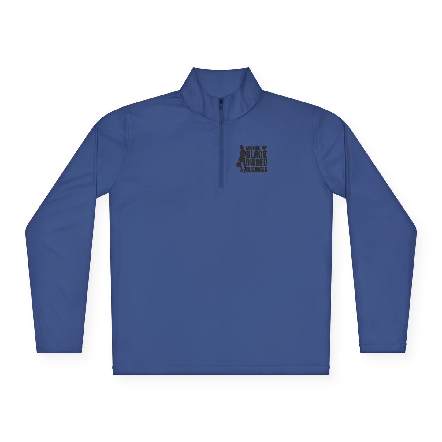 Minding My Black Owned Business | Quarter Zip Pullover| Version 1| 2-Sided Print