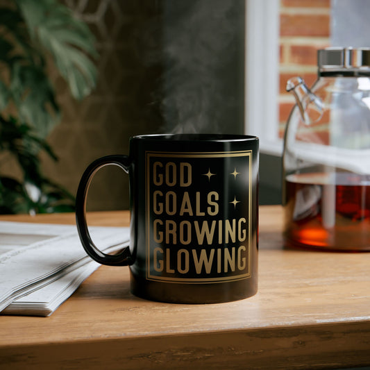 God Goals Growing Glowing | 11oz or 15 oz Mug| Black