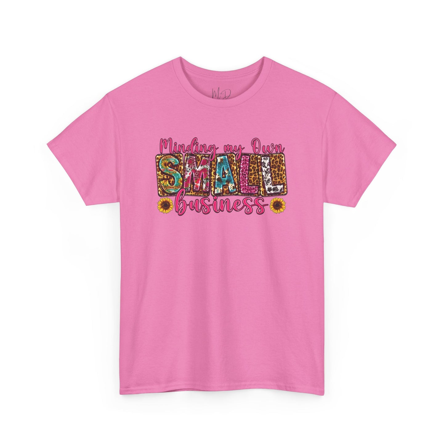 Minding My Own Small Business| T-Shirt