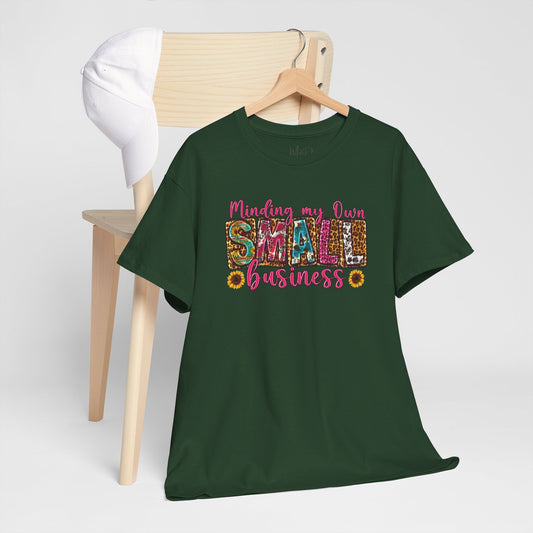 Minding My Own Small Business| T-Shirt