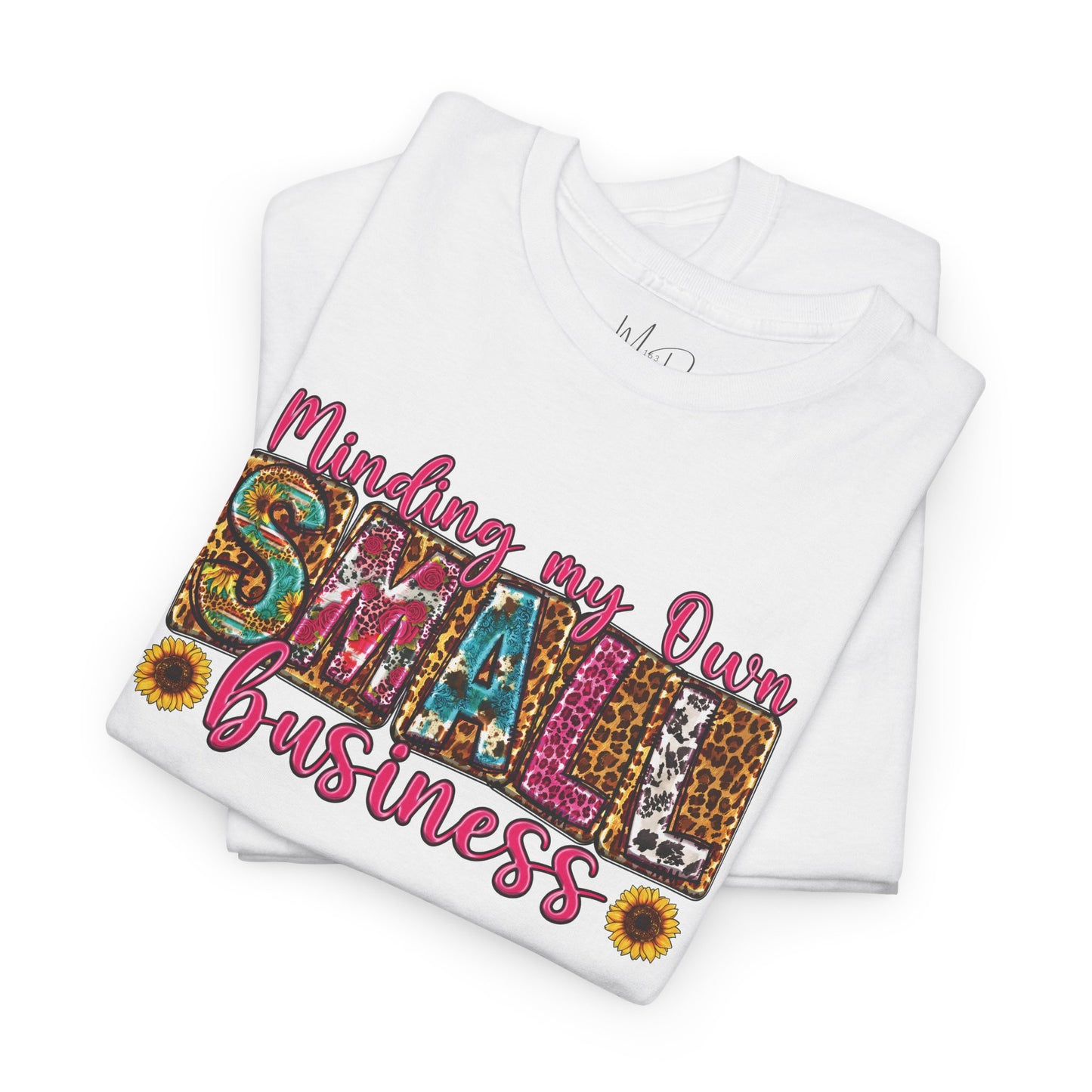 Minding My Own Small Business| T-Shirt