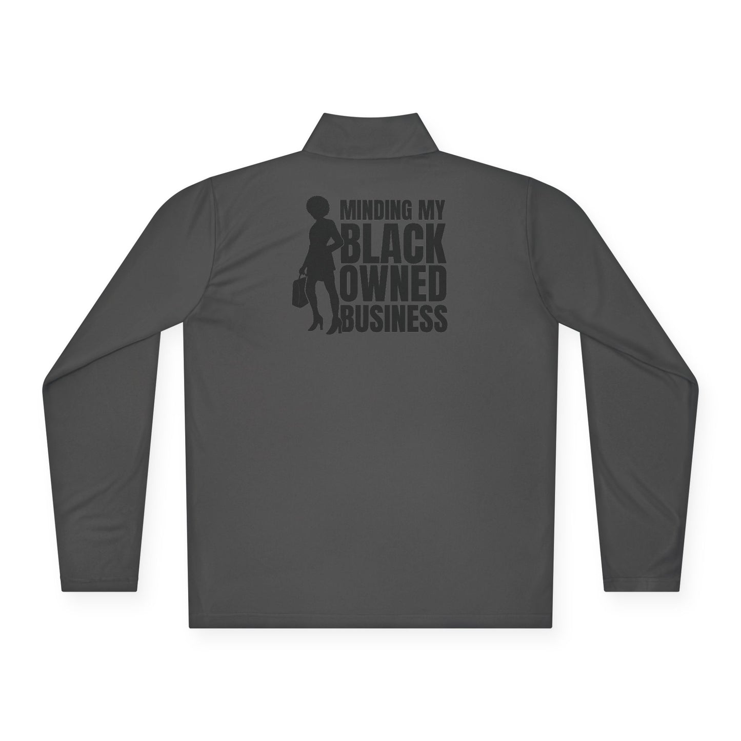 Minding My Black Owned Business | Quarter Zip Pullover| Version 1| 2-Sided Print