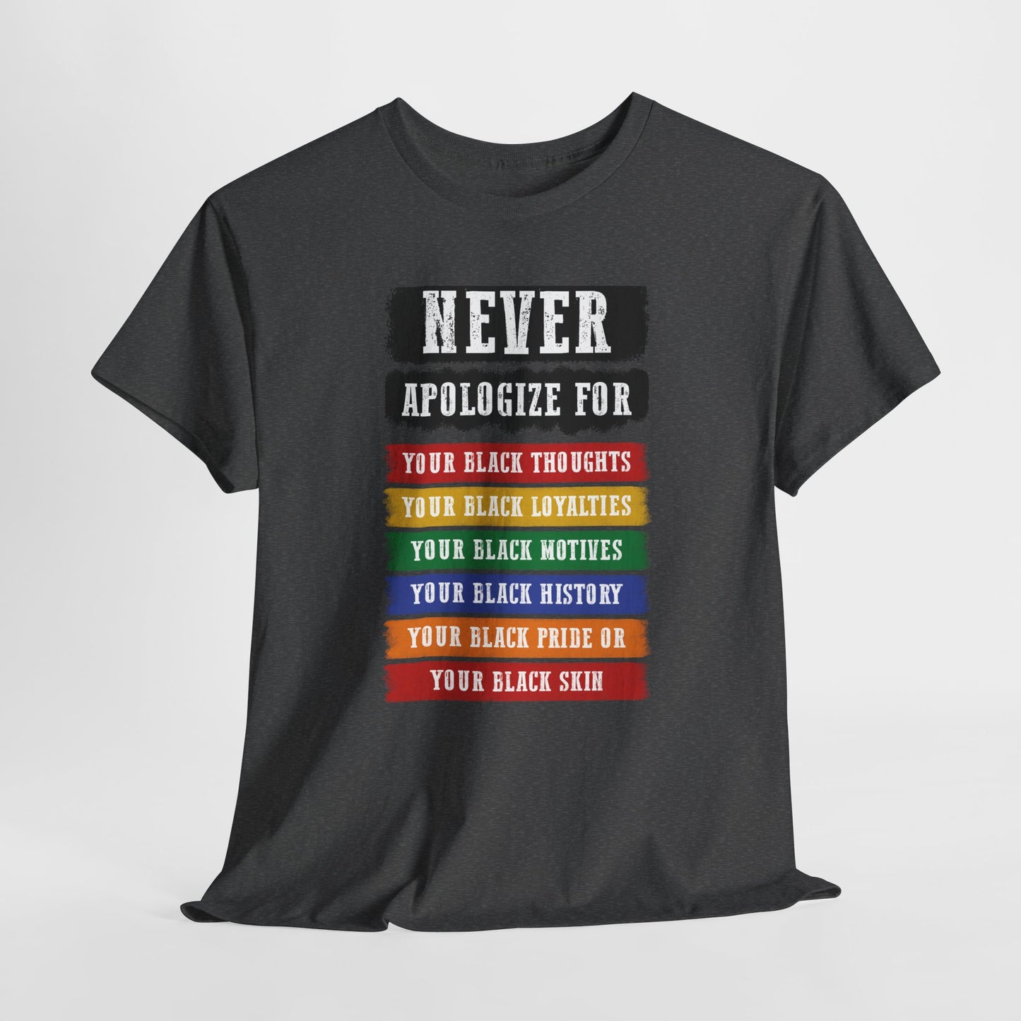 Never Apologize For...| T-Shirt (Version 2)