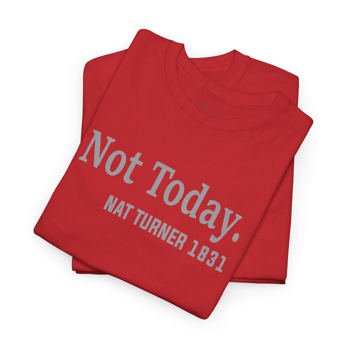 Not Today……Nat Turner | T-Shirt