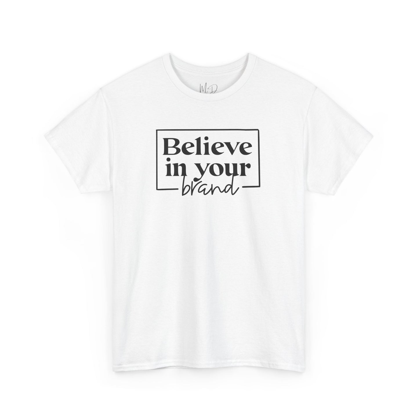 Believe In Your Brand | T-Shirt