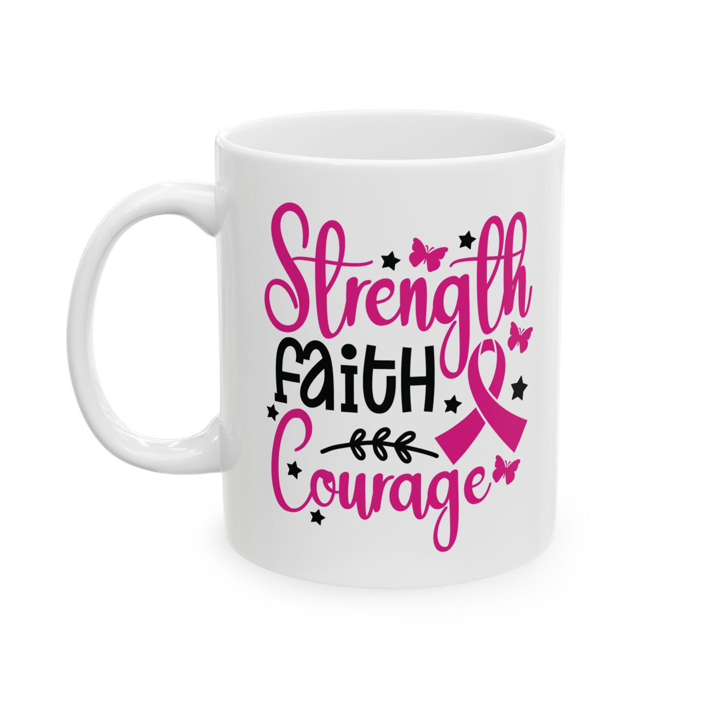 Strength, Faith, & Courage| Coffee & Tea Mug | 2-Sided Print| 11 Oz