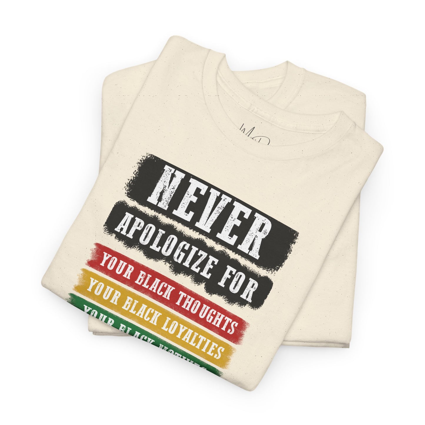 Never Apologize For...| T-Shirt (Version 2)