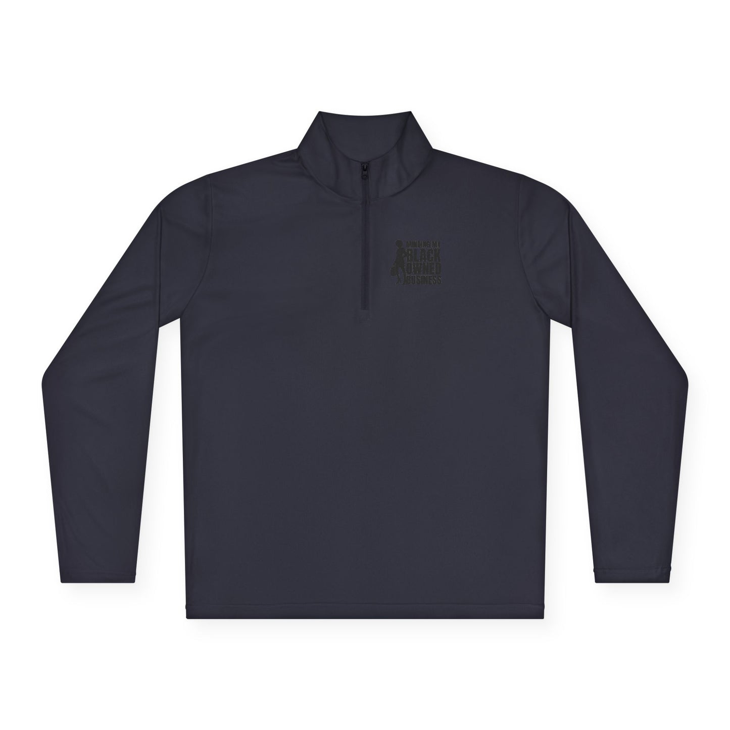 Minding My Black Owned Business | Quarter Zip Pullover| Version 1| 2-Sided Print